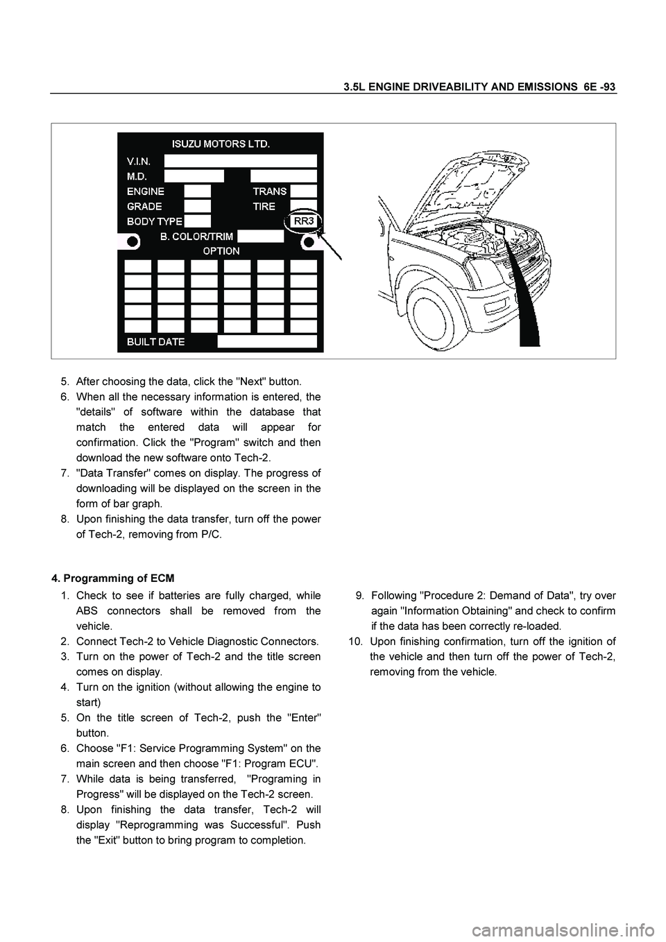 ISUZU TF SERIES 2004 Workshop Manual 3.5L ENGINE DRIVEABILITY AND EMISSIONS 6E -93
5.
After choosing the data, click the "Next" button.
6.
When all the necessary information is entered, the
"details" of software ISUZU TF SERIES 2004 Workshop Manual 3.5L ENGINE DRIVEABILITY AND EMISSIONS 6E -93
5.
After choosing the data, click the "Next" button.
6.
When all the necessary information is entered, the
"details" of software