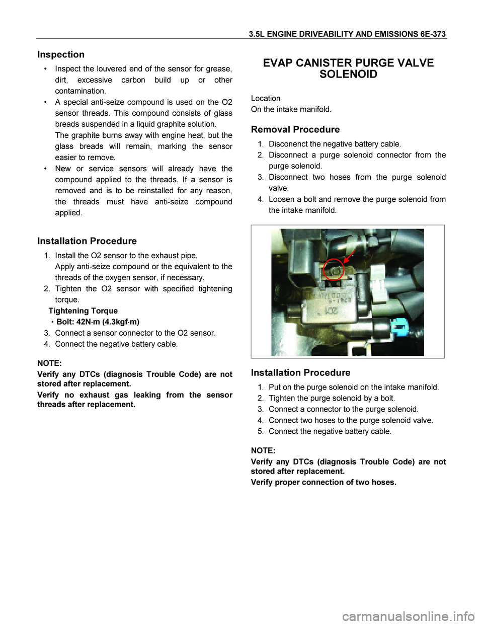 ISUZU TF SERIES 2004  Workshop Manual 3.5L ENGINE DRIVEABILITY AND EMISSIONS 6E-373 
Inspection 
  Inspect the louvered end of the sensor for grease,
dirt, excessive carbon build up or othe
r
contamination. 
  A special anti-seize compo