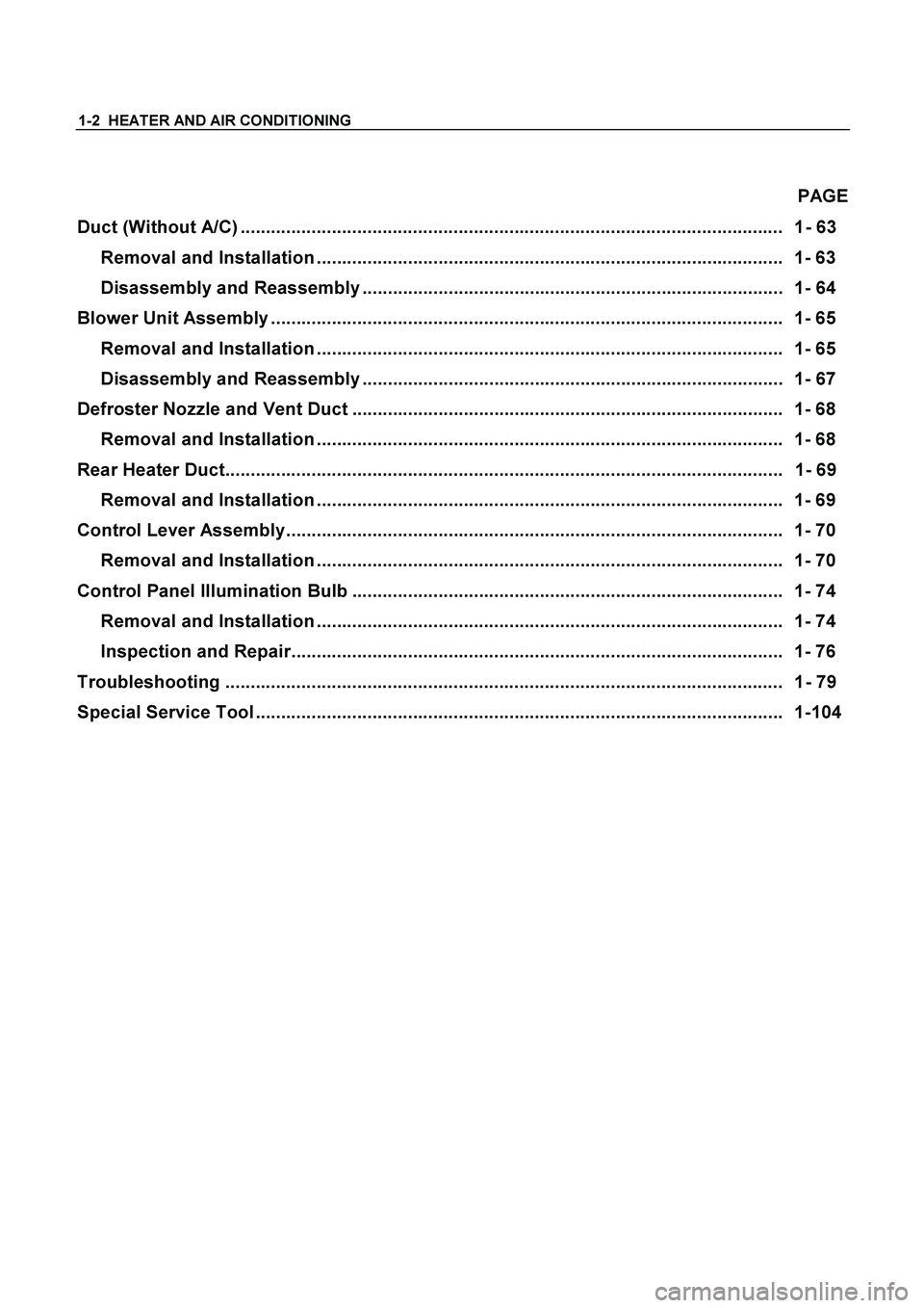ISUZU TF SERIES 2004 Workshop Manual 1-2 HEATER AND AIR CONDITIONING
PAGE
Duct (Without A/C) ........................................................................................................... 1- 63
Removal and Installation ISUZU TF SERIES 2004 Workshop Manual 1-2 HEATER AND AIR CONDITIONING
PAGE
Duct (Without A/C) ........................................................................................................... 1- 63
Removal and Installation