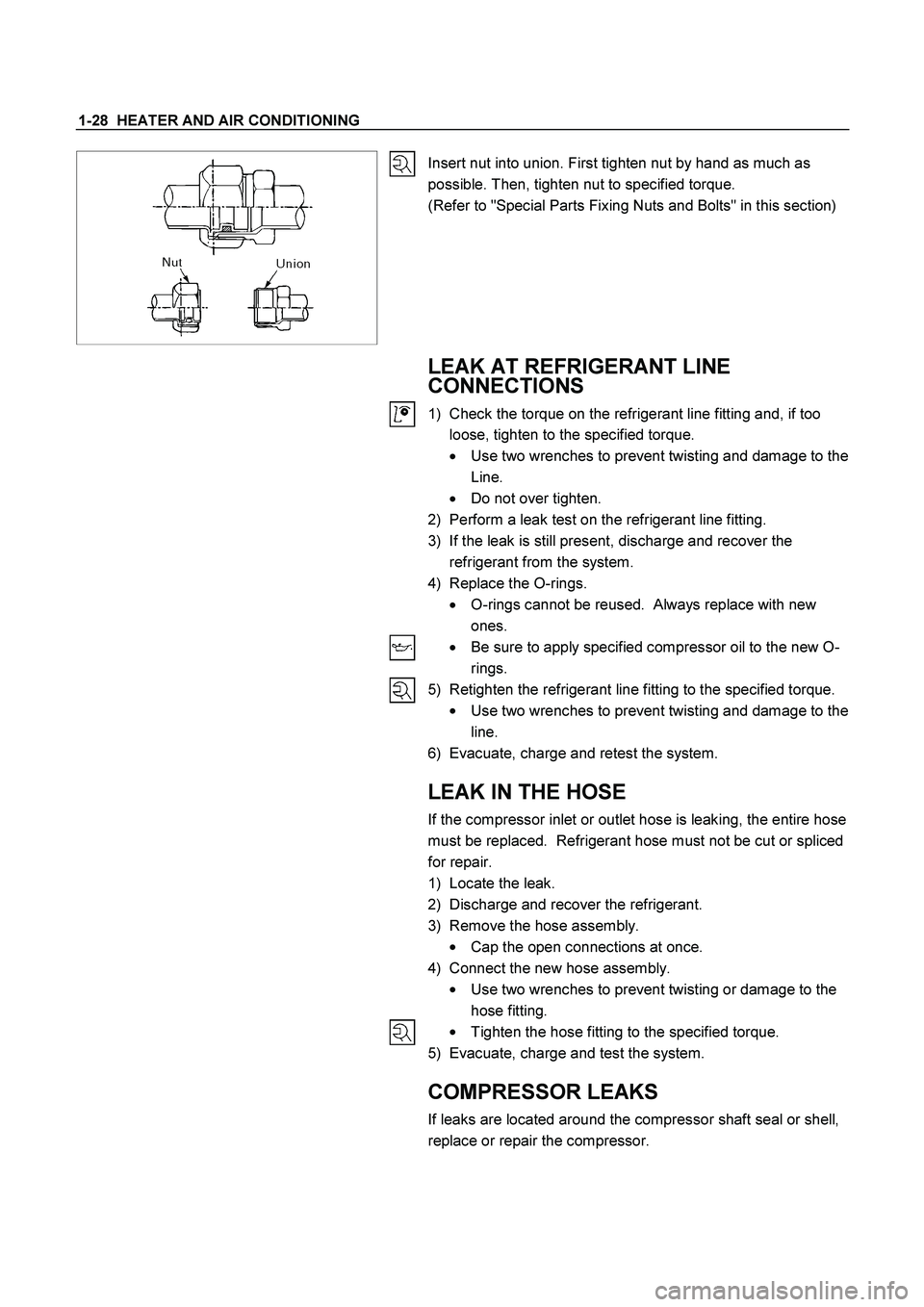 ISUZU TF SERIES 2004 Workshop Manual 1-28 HEATER AND AIR CONDITIONING
Insert nut into union. First tighten nut by hand as much as
possible. Then, tighten nut to specified torque.
(Refer to "Special Parts Fixing Nuts and Bolts" in ISUZU TF SERIES 2004 Workshop Manual 1-28 HEATER AND AIR CONDITIONING
Insert nut into union. First tighten nut by hand as much as
possible. Then, tighten nut to specified torque.
(Refer to "Special Parts Fixing Nuts and Bolts" in