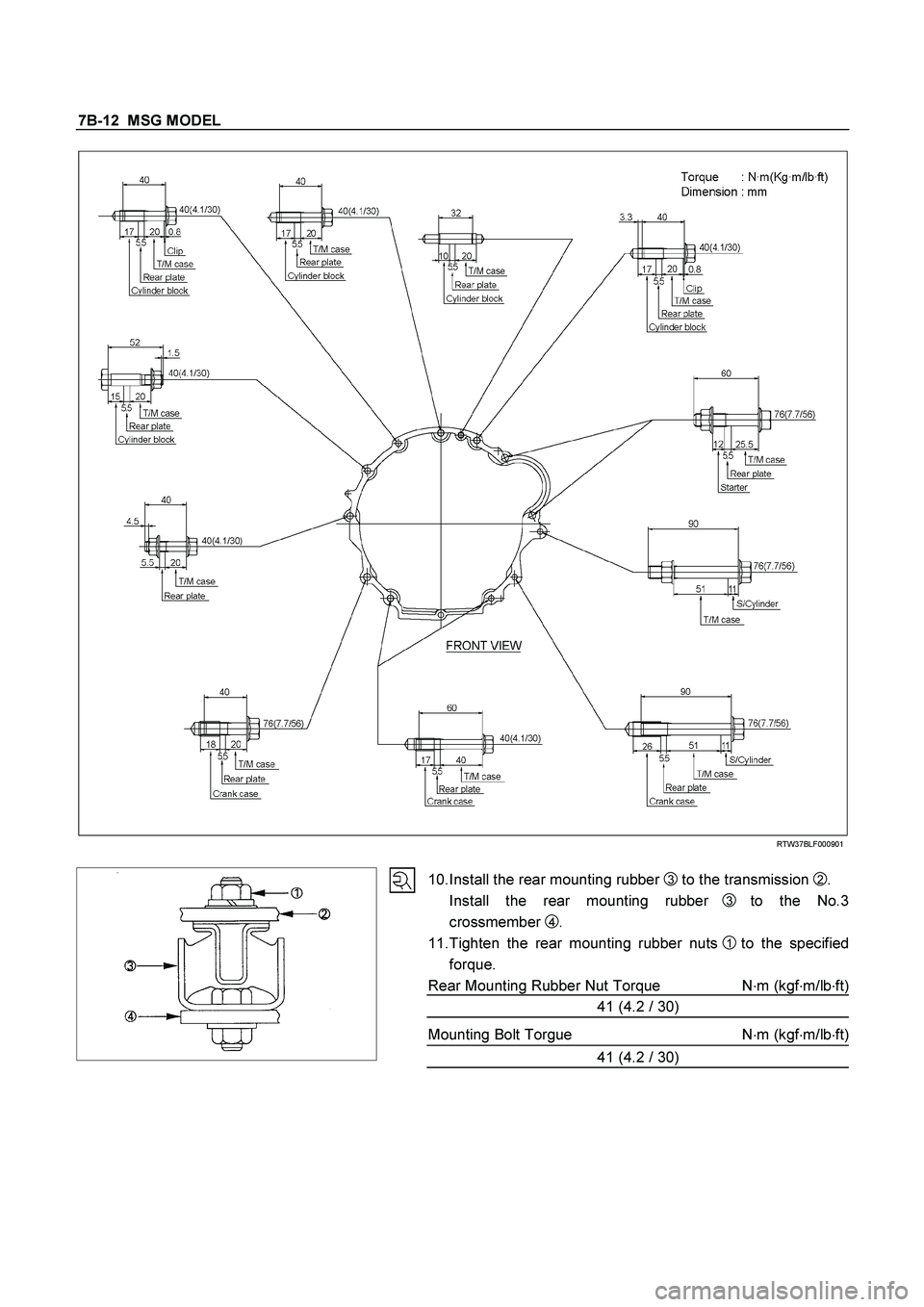 ISUZU TF SERIES 2004  Workshop Manual 7B-12  MSG MODEL 
  
 
 RTW37BLF000901 
 
 
  
10. Install the rear mounting rubber 3  to the transmission 2. 
  Install the rear mounting rubber 
3  to  the  No.3 
crossmember 
4. 
11. Tighten the re