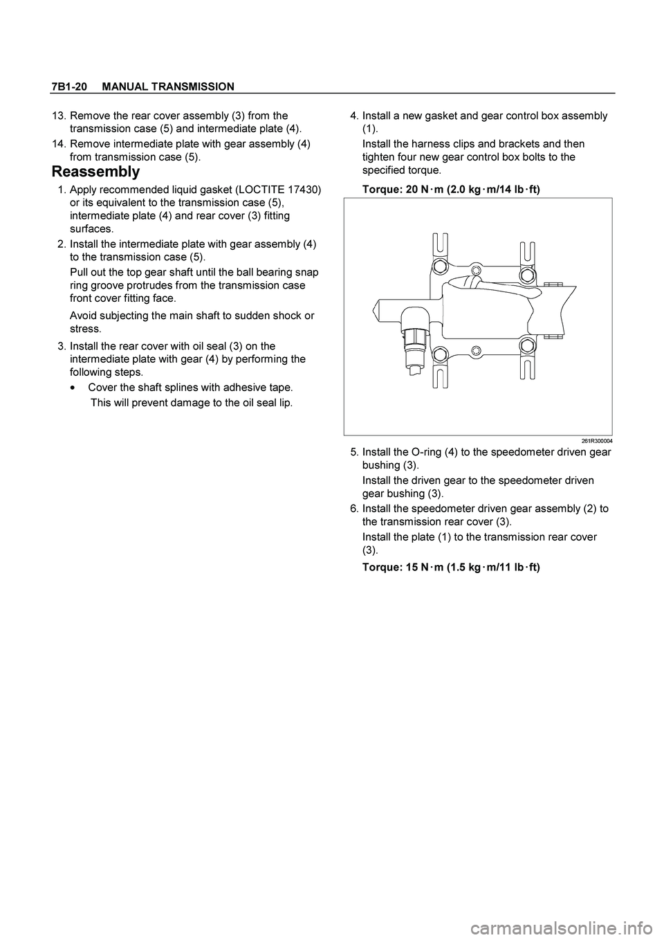 ISUZU TF SERIES 2004  Workshop Manual 7B1-20     MANUAL TRANSMISSION
 
 13. Remove the rear cover assembly (3) from the 
transmission case (5) and intermediate plate (4). 
 14. Remove intermediate plate with gear assembly (4) 
from transm