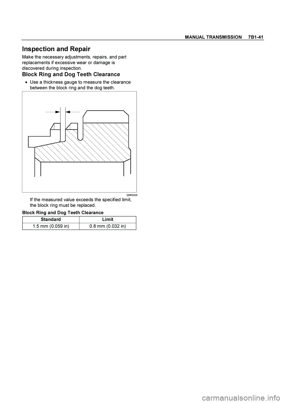 ISUZU TF SERIES 2004  Workshop Manual MANUAL TRANSMISSION     7B1-41
 
Inspection and Repair 
Make the necessary adjustments, repairs, and part 
replacements if excessive wear or damage is 
discovered during inspection. 
Block Ring and Do