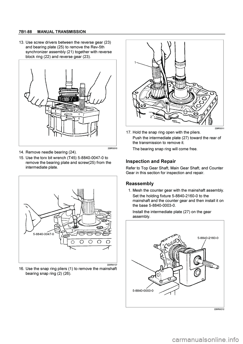 ISUZU TF SERIES 2004  Workshop Manual 7B1-88     MANUAL TRANSMISSION
 
 13. Use screw drivers between the reverse gear (23) 
and bearing plate (25) to remove the Rev-5th 
synchronizer assembly (21) together with reverse 
block ring (22) a