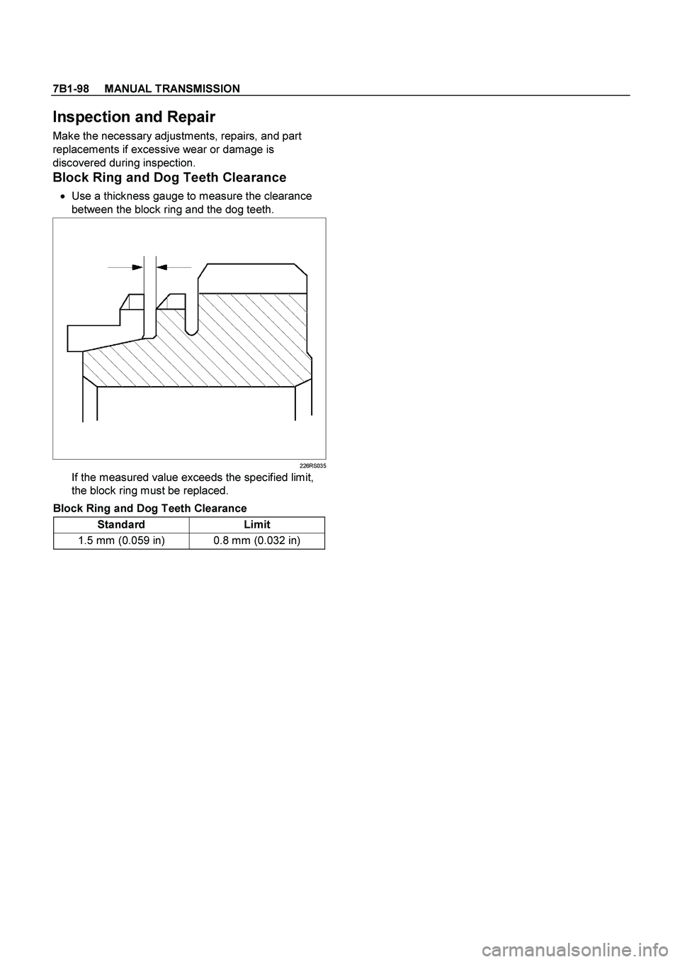 ISUZU TF SERIES 2004  Workshop Manual 7B1-98     MANUAL TRANSMISSION
 
Inspection and Repair 
Make the necessary adjustments, repairs, and part 
replacements if excessive wear or damage is 
discovered during inspection. 
Block Ring and Do