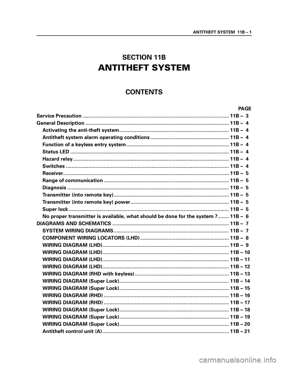 ISUZU TF SERIES 2004 Workshop Manual ANTITHEFT SYSTEM 11B – 1
SECTION 11B
ANTITHEFT SYSTEM
CONTENTS
PAGE
Service Precaution ........................................................................................................ 11B ISUZU TF SERIES 2004 Workshop Manual ANTITHEFT SYSTEM 11B – 1
SECTION 11B
ANTITHEFT SYSTEM
CONTENTS
PAGE
Service Precaution ........................................................................................................ 11B