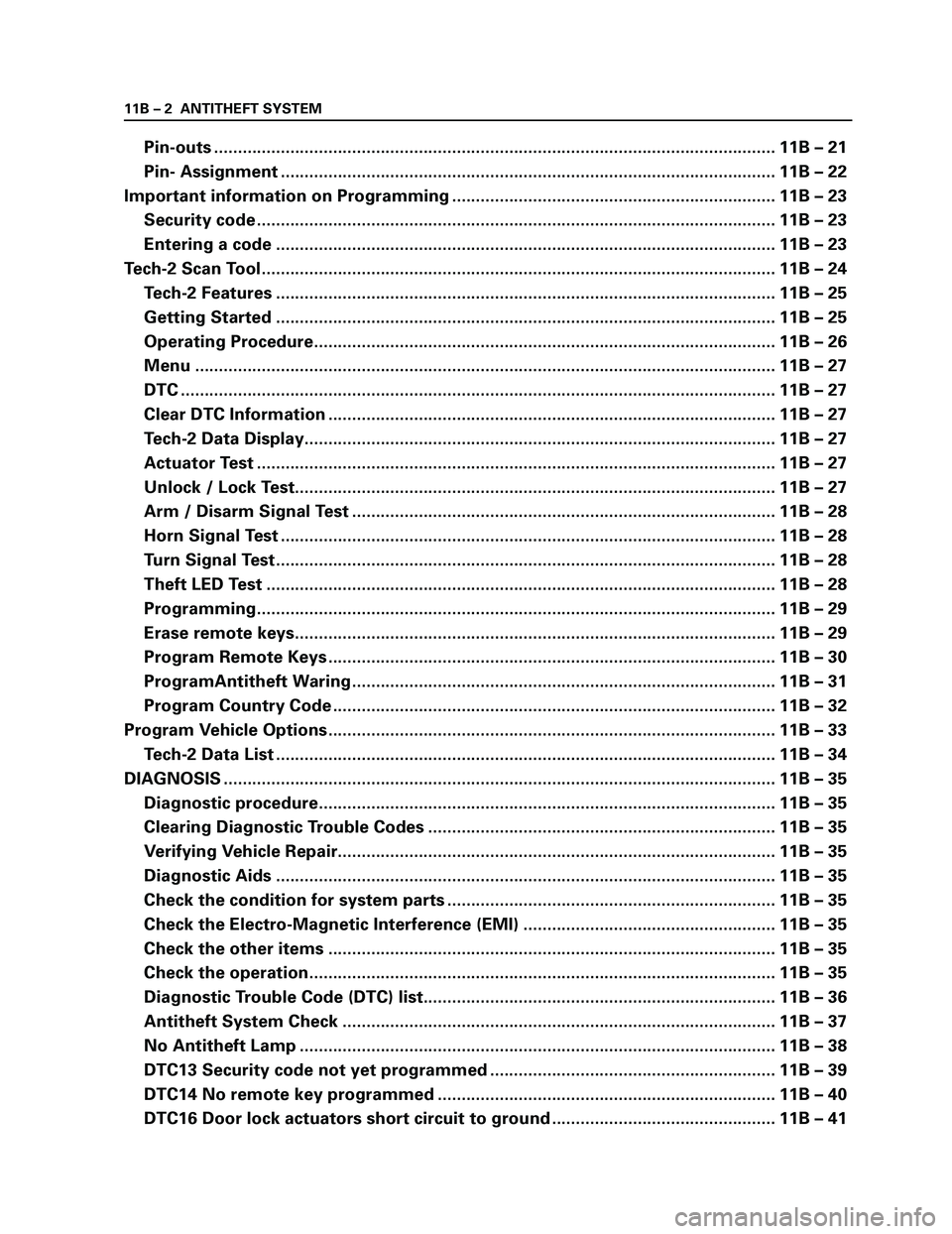 ISUZU TF SERIES 2004  Workshop Manual 11B – 2 ANTITHEFT SYSTEM
Pin-outs ......................................................................................................................11B – 21
Pin- Assignment ...................