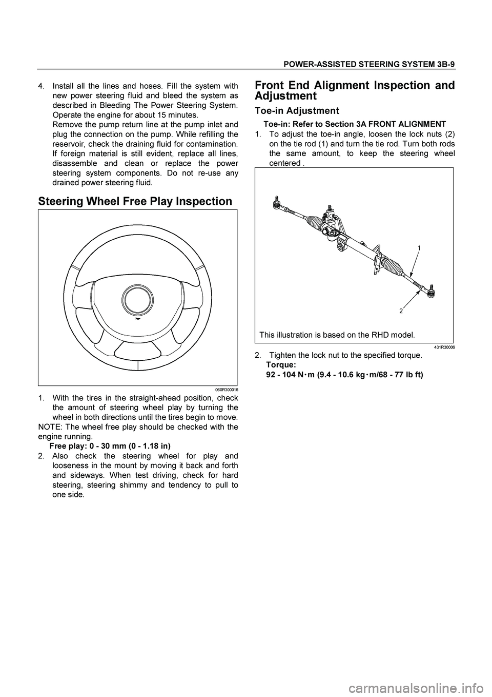 ISUZU TF SERIES 2004  Workshop Manual POWER-ASSISTED STEERING SYSTEM 3B-9
 
4.  Install all the lines and hoses. Fill the system with
new power steering fluid and bleed the system as
described in Bleeding The Power Steering System.
Operat