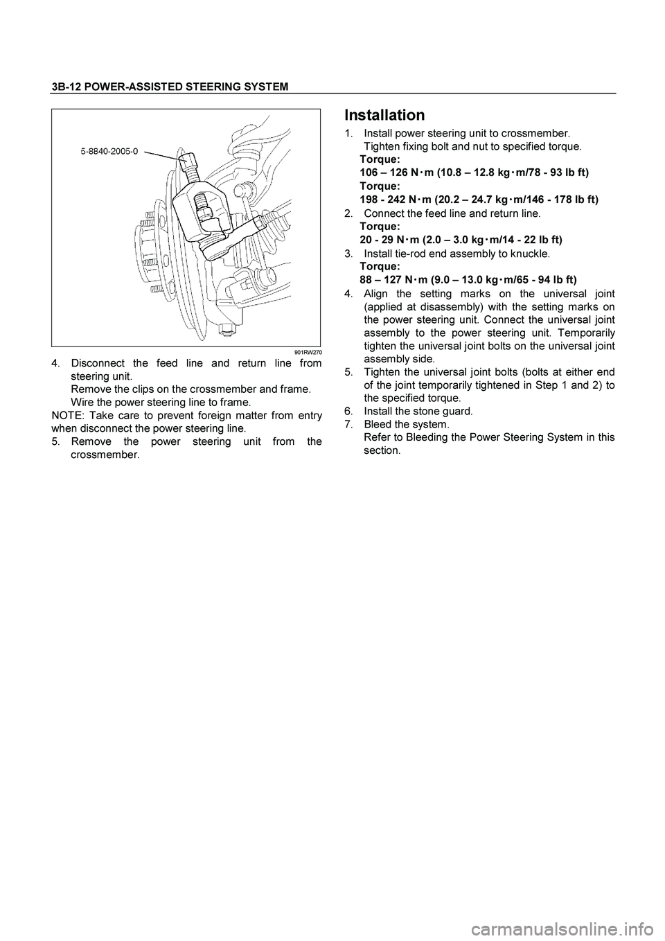 ISUZU TF SERIES 2004 Workshop Manual 3B-12 POWER-ASSISTED STEERING SYSTEM
901RW270
4. Disconnect the feed line and return line from
steering unit.
Remove the clips on the crossmember and frame.
Wire the power steering line to frame. ISUZU TF SERIES 2004 Workshop Manual 3B-12 POWER-ASSISTED STEERING SYSTEM
901RW270
4. Disconnect the feed line and return line from
steering unit.
Remove the clips on the crossmember and frame.
Wire the power steering line to frame.