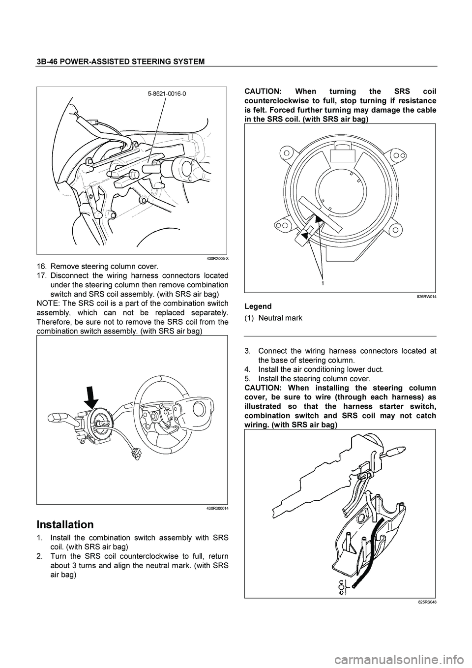 ISUZU TF SERIES 2004 Workshop Manual 3B-46 POWER-ASSISTED STEERING SYSTEM
CAUTION:
When turning the SRS coil
counterclockwise to full, stop turning if resistance
is felt. Forced further turning may damage the cable
in the SRS coi ISUZU TF SERIES 2004 Workshop Manual 3B-46 POWER-ASSISTED STEERING SYSTEM
CAUTION:
When turning the SRS coil
counterclockwise to full, stop turning if resistance
is felt. Forced further turning may damage the cable
in the SRS coi