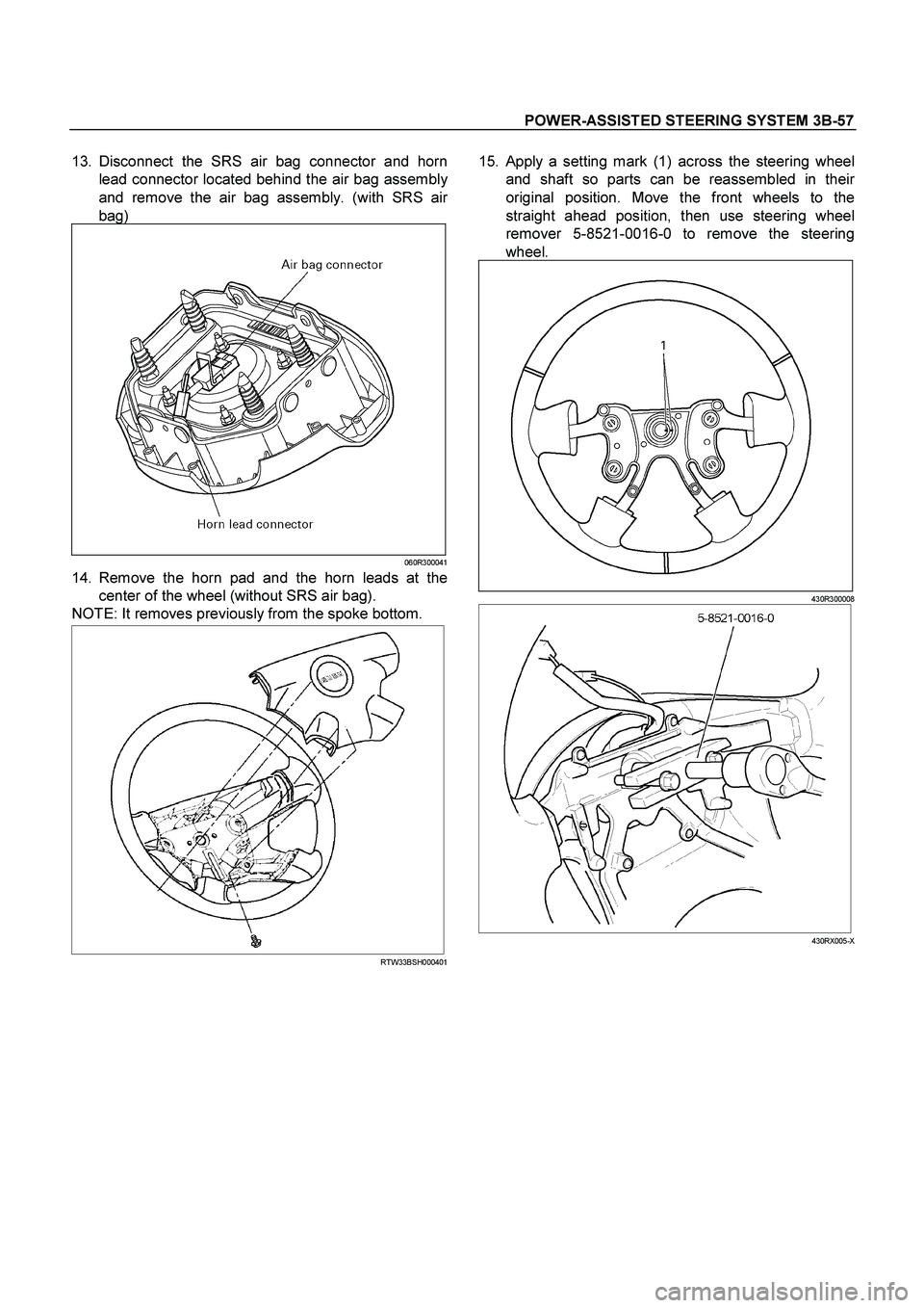 ISUZU TF SERIES 2004  Workshop Manual POWER-ASSISTED STEERING SYSTEM 3B-57
 
13. Disconnect the SRS air bag connector and horn
lead connector located behind the air bag assembl
y
and remove the air bag assembly. (with SRS air
bag) 
060R30