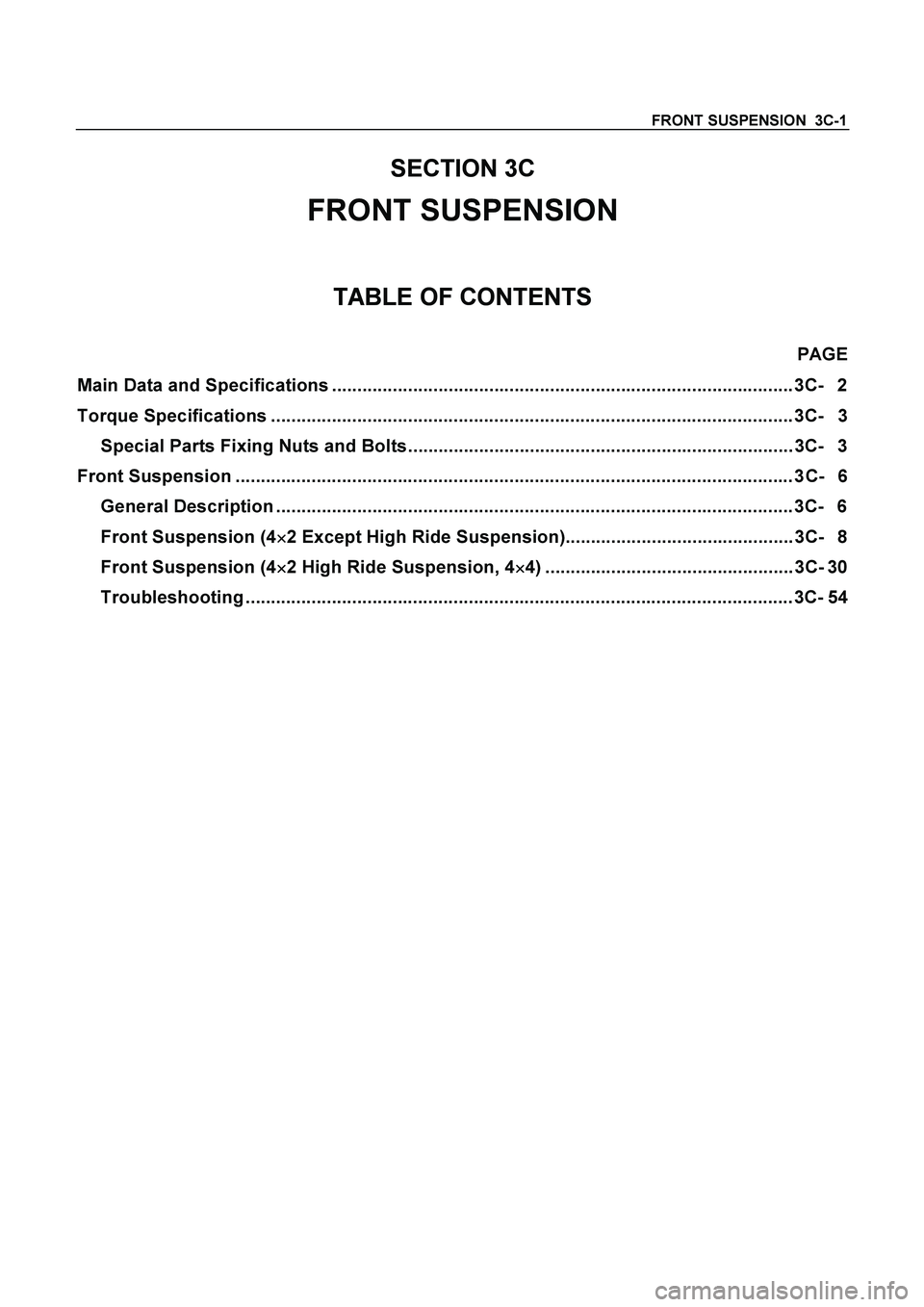 ISUZU TF SERIES 2004  Workshop Manual FRONT SUSPENSION  3C-1 
SECTION 3C 
FRONT SUSPENSION 
TABLE OF CONTENTS 
 PAGE 
Main Data and Specifications ...........................................................................................