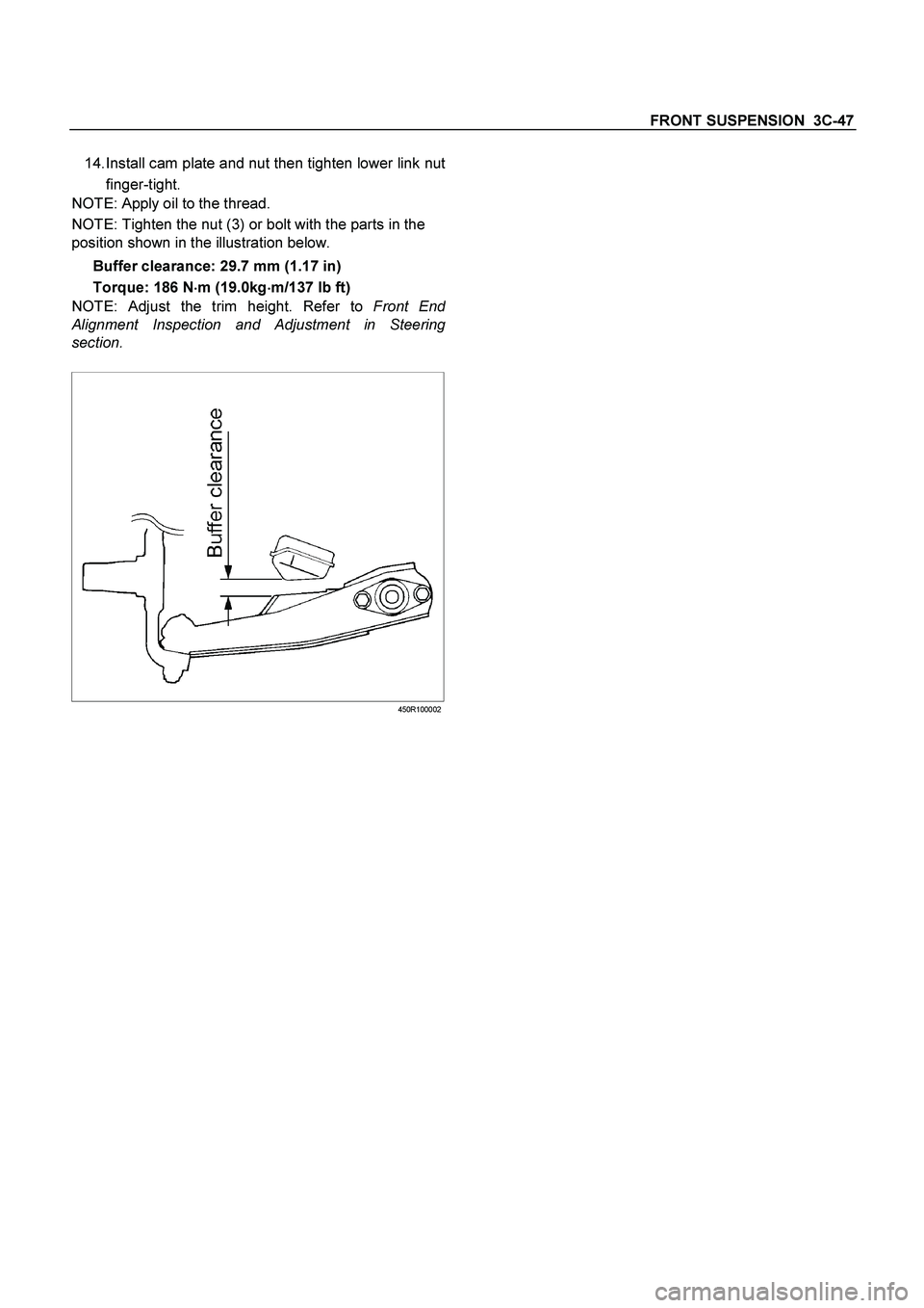 ISUZU TF SERIES 2004  Workshop Manual FRONT SUSPENSION  3C-47
 
14. Install cam plate and nut then tighten lower link nut
finger-tight. 
NOTE: Apply oil to the thread. 
NOTE: Tighten the nut (3) or bolt with the parts in the 
position sho