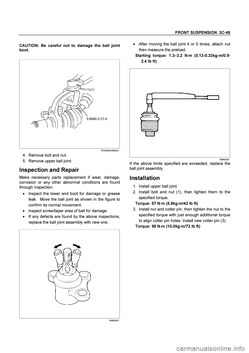 ISUZU TF SERIES 2004 Workshop Manual FRONT SUSPENSION 3C-49
CAUTION: Be careful not to damage the ball joint
boot.
RTW340SH000401
4. Remove bolt and nut.
5. Remove upper ball joint.
Inspection and Repair
Make necessary part ISUZU TF SERIES 2004 Workshop Manual FRONT SUSPENSION 3C-49
CAUTION: Be careful not to damage the ball joint
boot.
RTW340SH000401
4. Remove bolt and nut.
5. Remove upper ball joint.
Inspection and Repair
Make necessary part