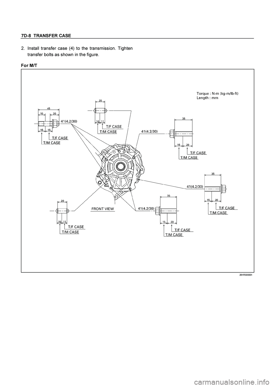 ISUZU TF SERIES 2004  Workshop Manual 7D-8  TRANSFER CASE
 
2. 
Install transfer case (4) to the transmission. Tighten
transfer bolts as shown in the figure. 
   
For M/T 
 261R300001  