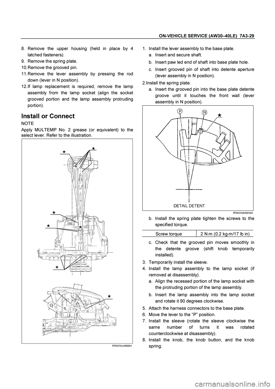 ISUZU TF SERIES 2004 Workshop Manual ON-VEHICLE SERVICE (AW30 –40LE) 7A3-29
8.
Remove the upper housing (held in place by 4
latched fasteners).
9.
Remove the spring plate.
10.
Remove the grooved pin.
11.
R ISUZU TF SERIES 2004 Workshop Manual ON-VEHICLE SERVICE (AW30 –40LE) 7A3-29
8.
Remove the upper housing (held in place by 4
latched fasteners).
9.
Remove the spring plate.
10.
Remove the grooved pin.
11.
R