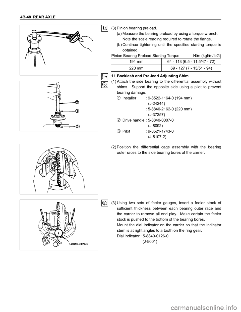 ISUZU TFS SERIES 1997  Workshop Manual 4B-48  REAR AXLE
(3) Pinion bearing preload.
(a) Measure the bearing preload by using a torque wrench.
Note the scale reading required to rotate the flange.
(b) Continue  tightening  until  the  speci