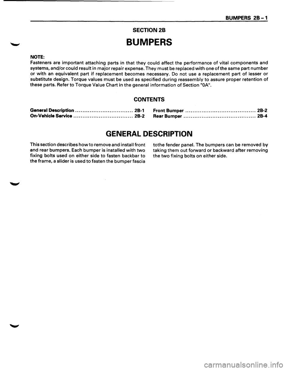 ISUZU TROOPER 1995 Workshop Manual BUMPERS 28-1
SECTION 28
BUMPERS
NOTE:
Fasteners are important attaching parts in that they could affect the performance of vital components and
systems,
and/or could result in major repair ex ISUZU TROOPER 1995 Workshop Manual BUMPERS 28-1
SECTION 28
BUMPERS
NOTE:
Fasteners are important attaching parts in that they could affect the performance of vital components and
systems,
and/or could result in major repair ex