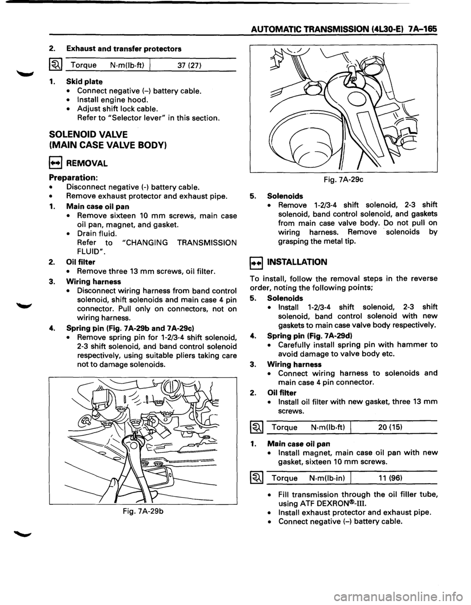 ISUZU TROOPER 1995  Workshop Manual 2. Exhaust and transfer protectors 
~~~ Torque N-m(lb.ft)  37 (27) 
1. Skid plate 
• Connect  negative  (-) battery cable. 
•  Install 
engine  hood. 
• Adjust shift lock cable. 
Refer to "Selec