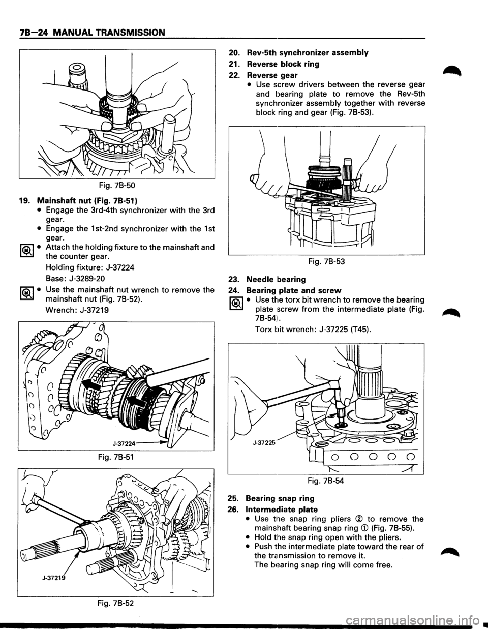 ISUZU TROOPER 1995  Workshop Manual 78-24 MANUAL TRANSMISSION 
Fig. 78-50 
19. Mainshaft nut (Fig. 7B-51) 
• Engage  the 3rd-4th  synchronizer with the 3rd 
gear. 
• Engage  the 1st-2nd  synchronizer with the 1st 
gear. 
~~~· Attac