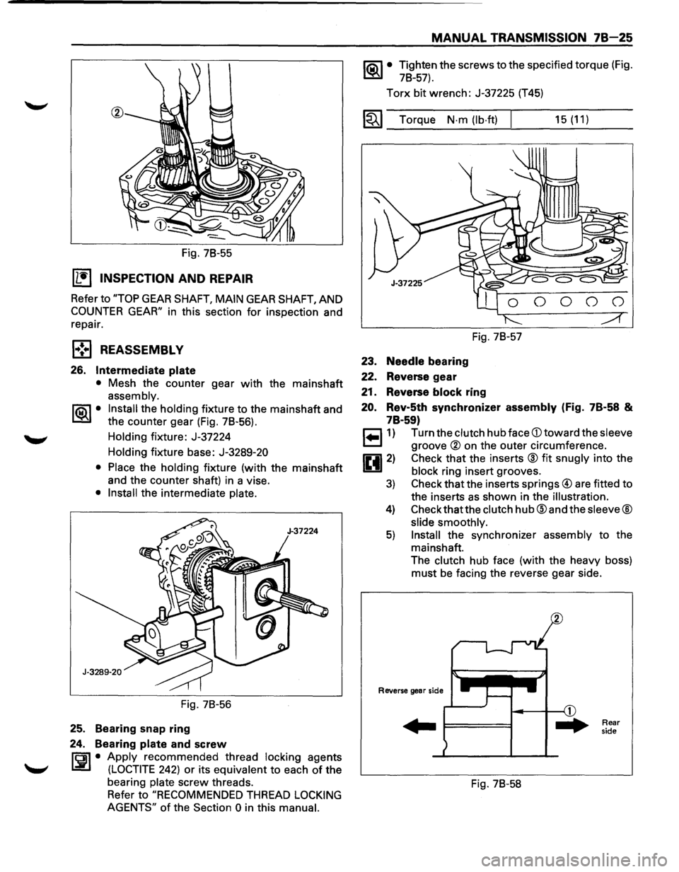 ISUZU TROOPER 1995  Workshop Manual Fig. 78-55 
IL•I INSPECTION AND REPAIR 
Refer  to "TOP GEAR SHAFT, MAIN GEAR SHAFT,  AND 
COUNTER GEAR" in this  section for inspection  and 
repair. 
l•!•l REASSEMBLY 
26. Intermediate plate 
�