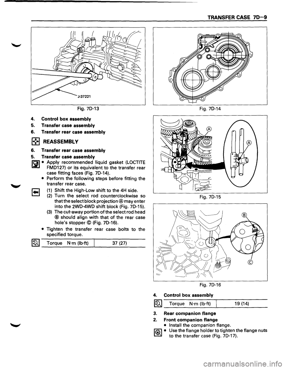 ISUZU TROOPER 1995  Workshop Manual Fig. 70-13 
4. 
Control box assembly 
5. Transfer  case assembly 
6. Transfer  rear case assembly 
l•!•l REASSEMBLY 
6. Transfer  rear case assembly 
5. Transfer  case assembly 
161 • Apply rec