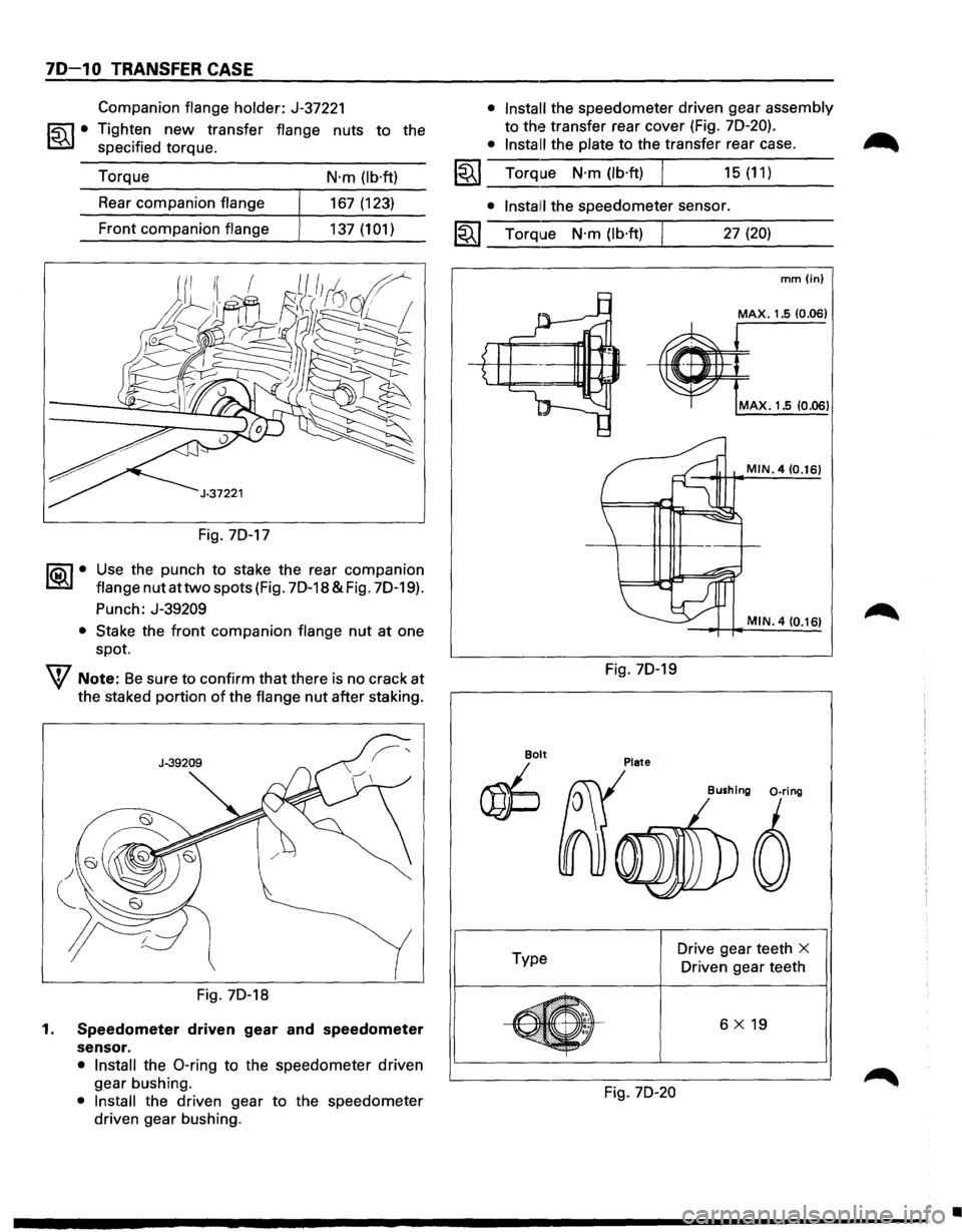 ISUZU TROOPER 1995  Workshop Manual 70-10 TRANSFER CASE 
~· 
Companion flange holder: J-37221 
Tighten 
new transfer flange nuts to the 
specified  torque. 
Torque 
N·m  (lb·ft) 
Rear  companion flange 167(123) 
Front  companion 
fla