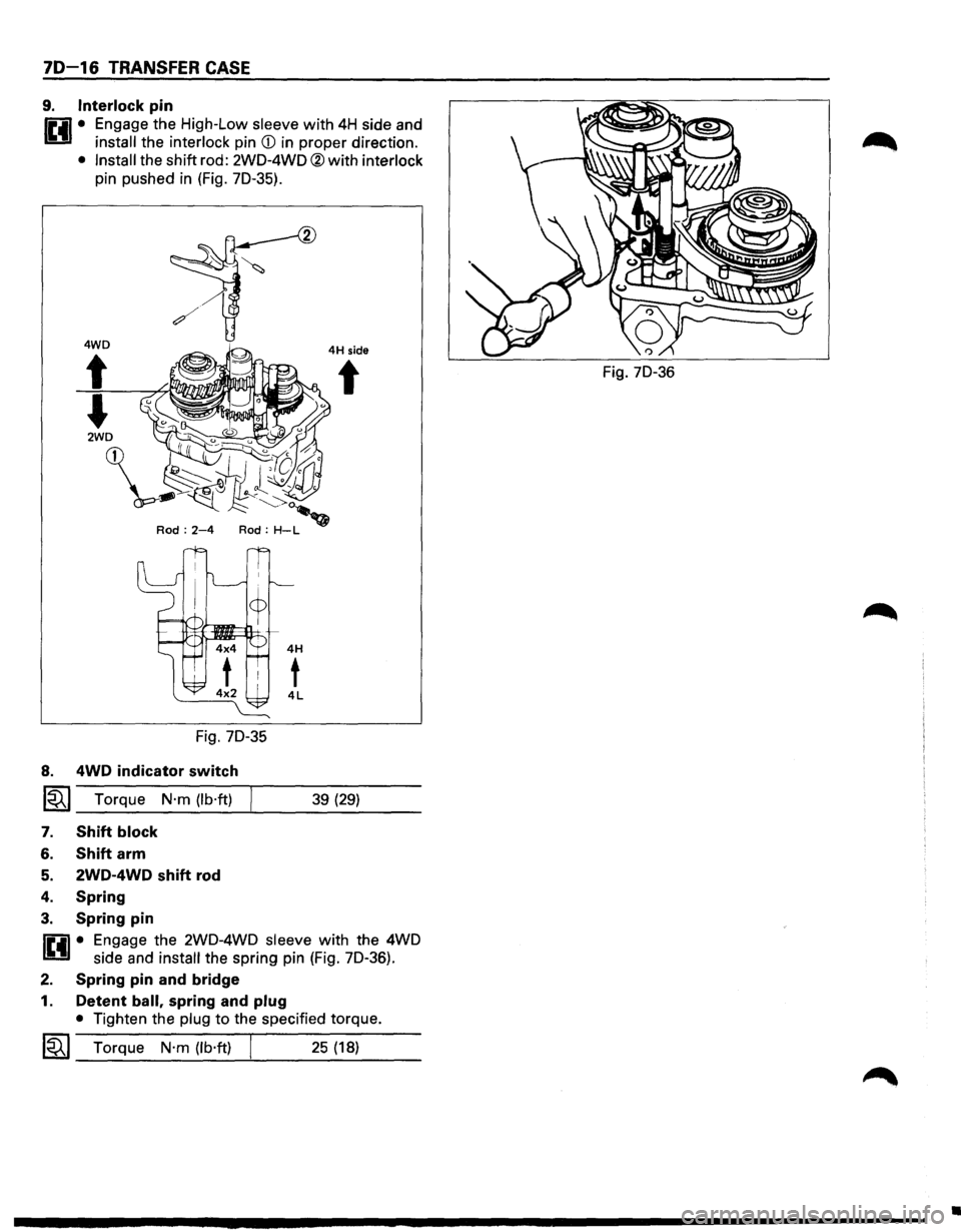 ISUZU TROOPER 1995  Workshop Manual 70-16 TRANSFER CASE 
9. Interlock pin 
r.:il • Engage  the High-Low sleeve with 4H side  and 
U install the interlock pin CD in proper  direction. 
• Install the  shift  rod: 2W0-4WO ®with interl