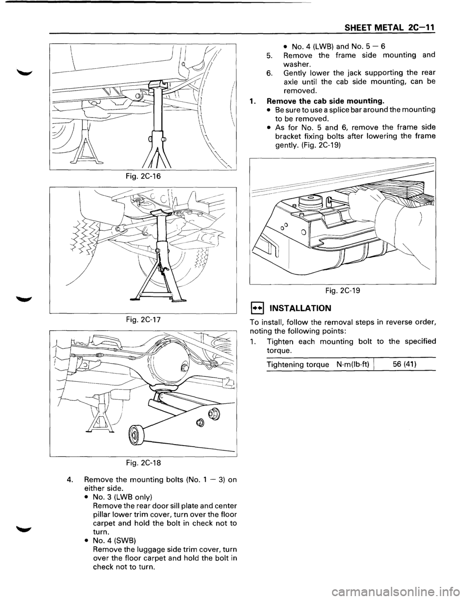 ISUZU TROOPER 1995  Workshop Manual Fig. 2C-16 
Fig. 2C-17 
Fig. 2C-18 
4. Remove the mounting bolts (No. 1  -3) on 
either  side. 
• No. 3 (LWB only) 
Remove  the rear door sill plate and  center 
pillar lower trim cover,  turn over 