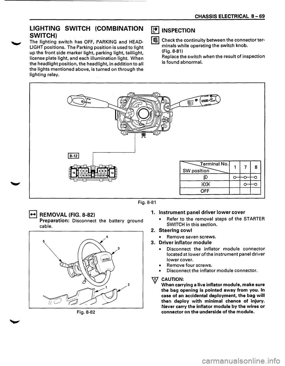ISUZU TROOPER 1995  Workshop Manual LIGHTING SWITCH (COMBINATION 
SWITCH) 
The lighting switch  has OFF, PARKING and HEAD­
LIGHT positions.  The Parking position is used to light 
up  the front side  marker  light, parking  light, tail