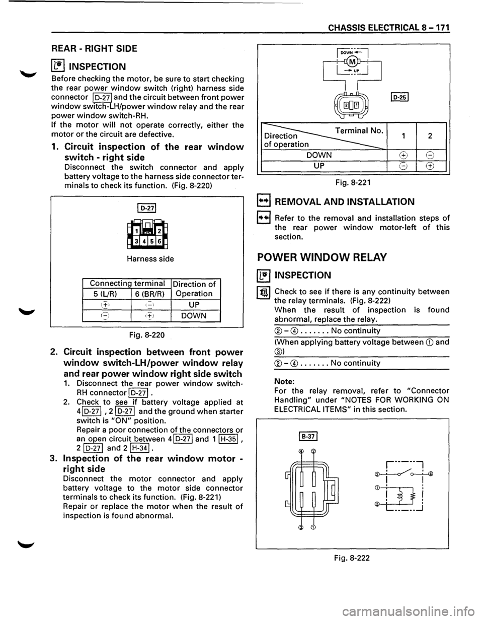 ISUZU TROOPER 1995  Workshop Manual REAR -RIGHT  SIDE 
~ INSPECTION 
Before checking  the motor, be sure to start  checking 
the  rear 
power window switch  (right) harness  side 
connector 
I D-271 and  the circuit  between front power
