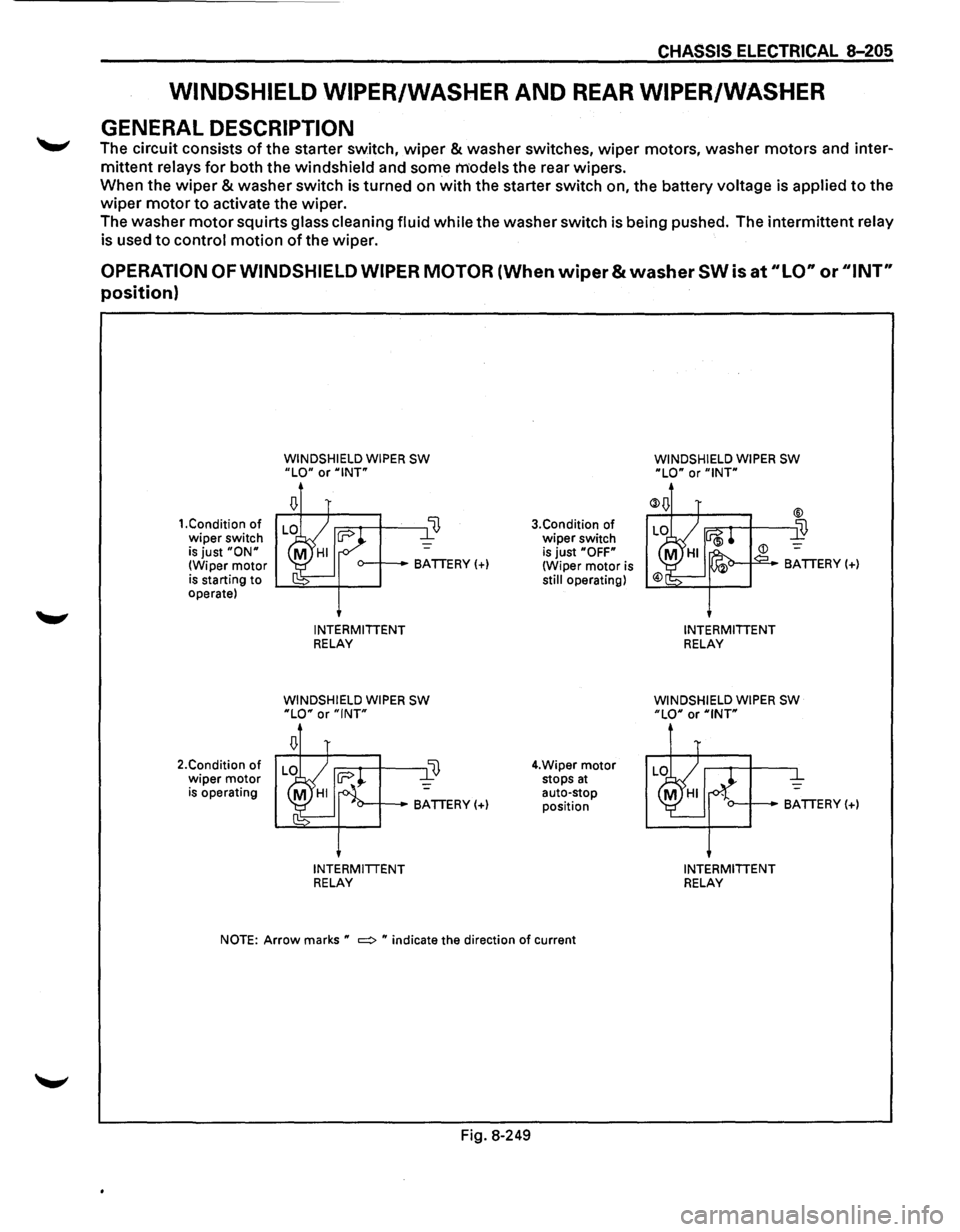 ISUZU TROOPER 1995 Workshop Manual CHASSIS ELECTR1CAL 8-205
WINDSHIELD WIPER/WASHER AND REAR WIPER/WASHER
GENERAL DESCRIPTION
~ The circuit consists of the starter switch, wiper & washer switches, wiper motors, washer motors and ISUZU TROOPER 1995 Workshop Manual CHASSIS ELECTR1CAL 8-205
WINDSHIELD WIPER/WASHER AND REAR WIPER/WASHER
GENERAL DESCRIPTION
~ The circuit consists of the starter switch, wiper & washer switches, wiper motors, washer motors and