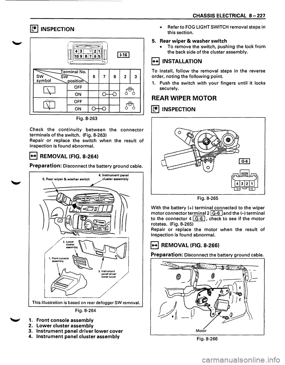 ISUZU TROOPER 1995  Workshop Manual ~ INSPECTION 
I 4131 2  1 i~~j 
l~ 101918 71615 jJ [ill] 
~ 
s 6 7 8 2 3 s position 
CD 
OFF 
~ ON o-~ 
...... ~ ~ ...... OFF 
CD ~ ON o-~ 
Fig.  8-263 
Check 
the continuity between the connector 
te
