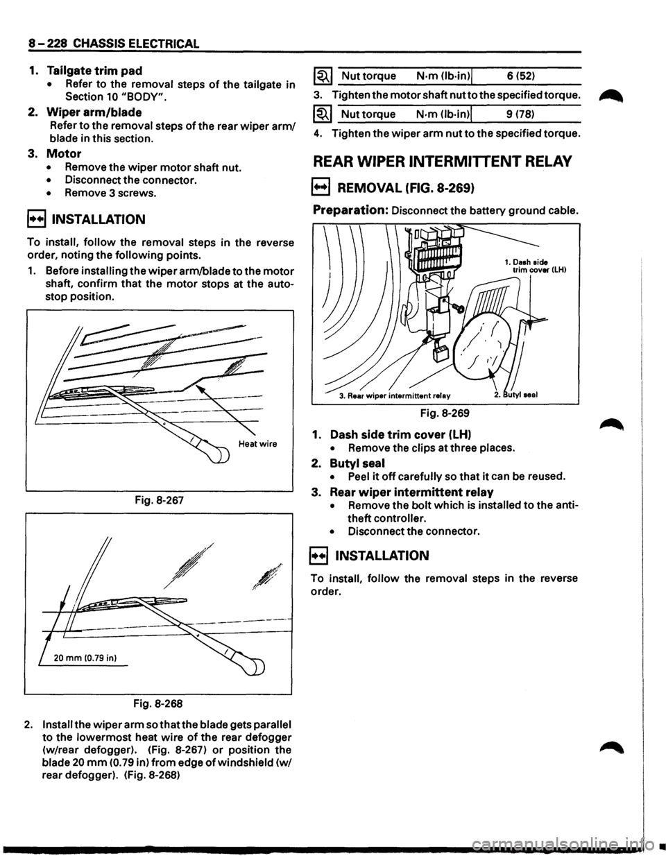 ISUZU TROOPER 1995 Workshop Manual 8-228 CHASSIS ELECTRICAL
1. Tailgate trim pad
• Refer to the removal steps of the tailgate in
Section
10 "BODY".
2. Wiper arm/blade
Refer to the removal steps of the rear wiper arm/
blad ISUZU TROOPER 1995 Workshop Manual 8-228 CHASSIS ELECTRICAL
1. Tailgate trim pad
• Refer to the removal steps of the tailgate in
Section
10 "BODY".
2. Wiper arm/blade
Refer to the removal steps of the rear wiper arm/
blad