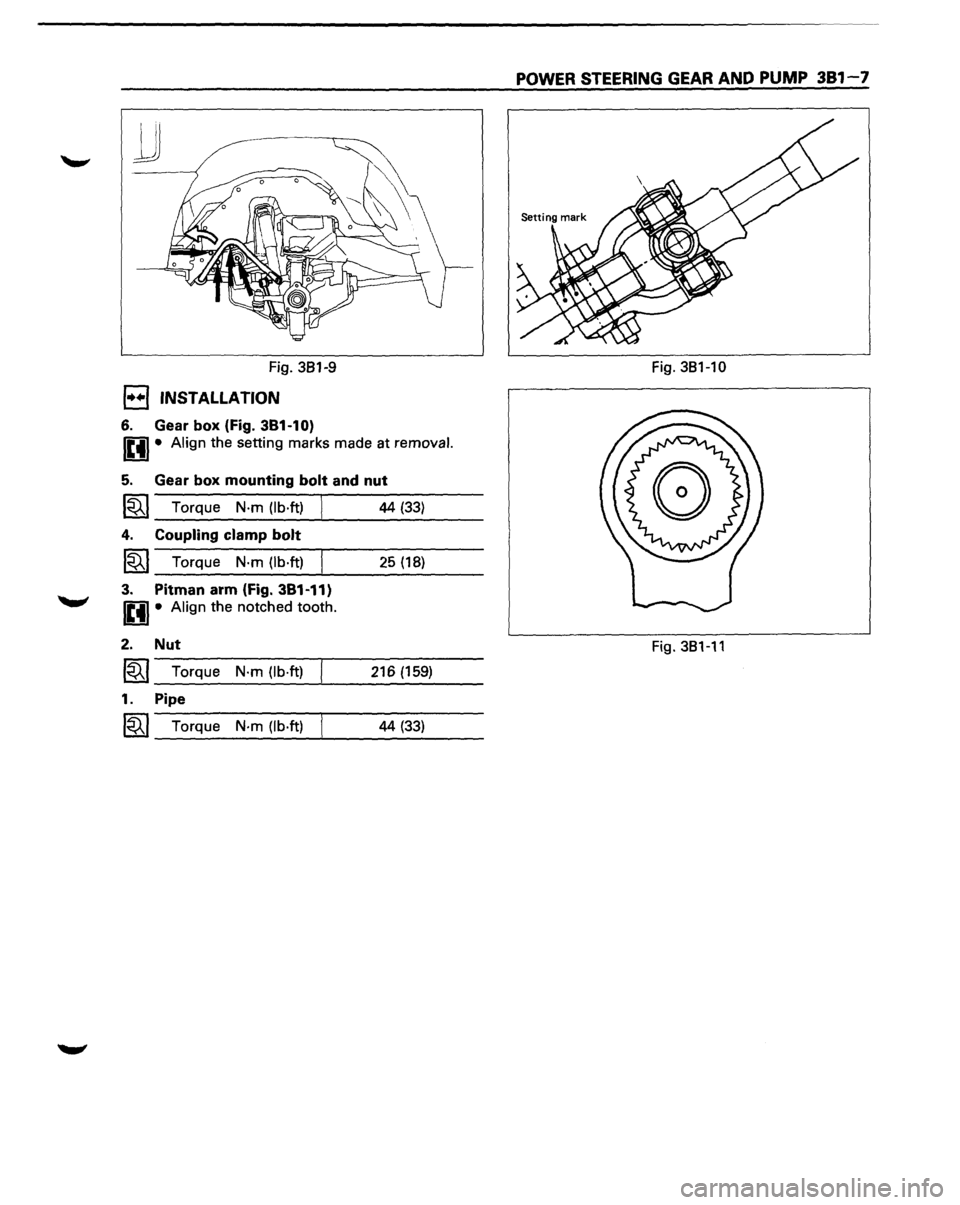 ISUZU TROOPER 1995  Workshop Manual lJ 
Fig. 381-9 
l••f INSTALLATION 
6. Gear box (Fig.  381-1 0) 
l£tj• Align the setting  marks made at removal. 
5. Gear box mounting bolt and nut 
1~1 Torque N·m  (lb·ft) 44 (33) 
4. Couplin