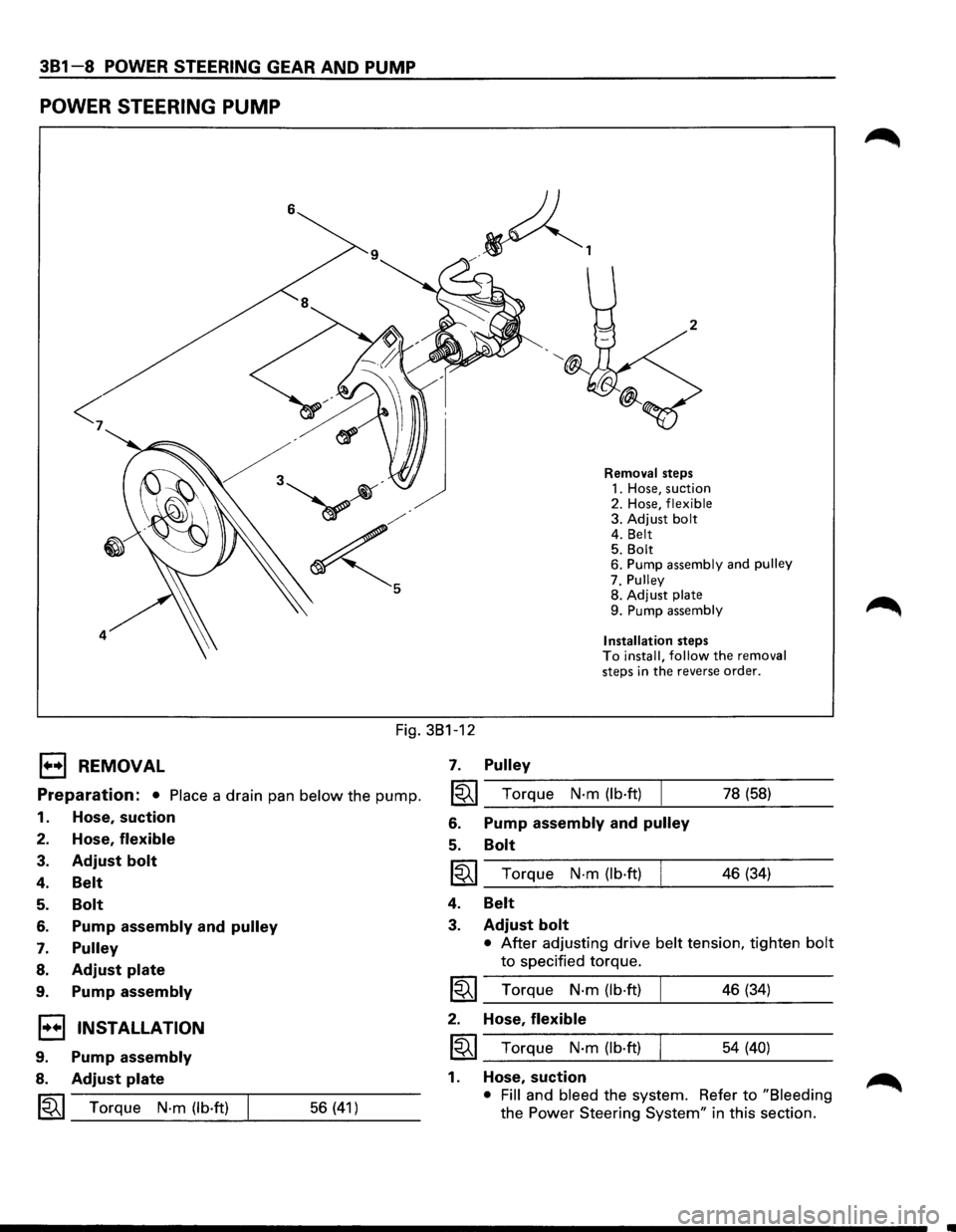 ISUZU TROOPER 1995 Workshop Manual 381-8 POWER STEERING GEAR AND PUMP
POWER STEERING PUMP
<
4
Removal steps
1. Hose, suction
2. Hose,
flexible 3. Adjust bolt 4. Belt 5. Bolt 6. Pump assembly and pulley
7. Pulley
8. Adj ISUZU TROOPER 1995 Workshop Manual 381-8 POWER STEERING GEAR AND PUMP
POWER STEERING PUMP
<
4
Removal steps
1. Hose, suction
2. Hose,
flexible 3. Adjust bolt 4. Belt 5. Bolt 6. Pump assembly and pulley
7. Pulley
8. Adj