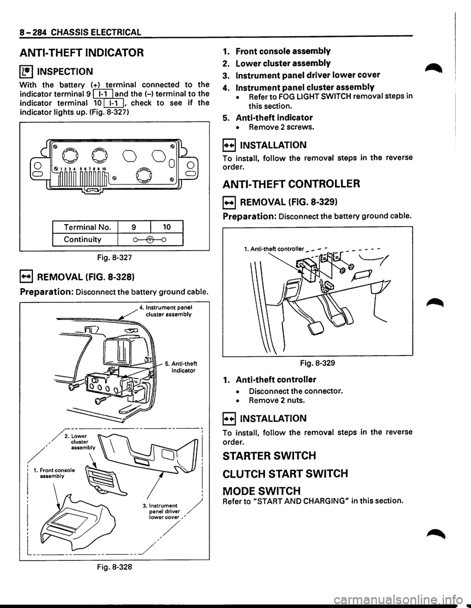 ISUZU TROOPER 1995  Workshop Manual 8-284 CHASSIS ELECTRICAL 
ANTI-THEFT  INDICATOR 
~ INSPECTION 
With the battery (+) terminal connected to the 
indicator 
terminal 9 ~l'ld the H terminal to the 
indicator 
terminal 10[EIJ, check 