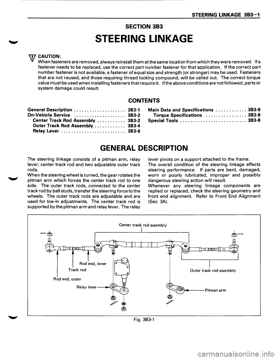 ISUZU TROOPER 1995 Workshop Manual STEERING LINKAGE 383-1
SECTION 383
STEERING LINKAGE
w CAUTION:
• When fasteners are removed, always reinstall them at the same location from which they were removed. If a
fastener needs
t ISUZU TROOPER 1995 Workshop Manual STEERING LINKAGE 383-1
SECTION 383
STEERING LINKAGE
w CAUTION:
• When fasteners are removed, always reinstall them at the same location from which they were removed. If a
fastener needs
t