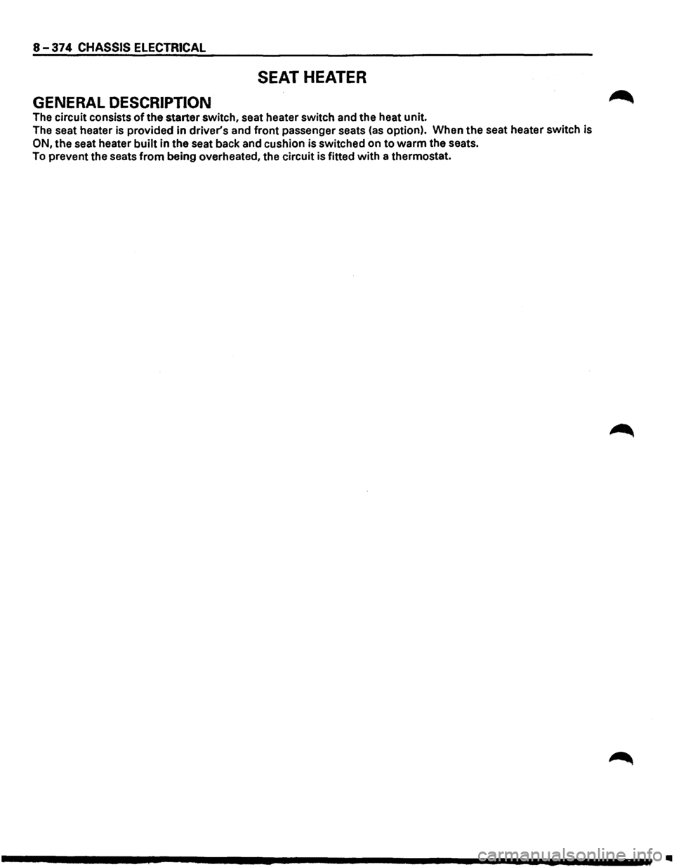ISUZU TROOPER 1995  Workshop Manual 8-374 CHASSIS ELECTRICAL 
SEAT HEATER 
GENERAL DESCRIPTION 
The circuit  consists of the starter  switch,  seat heater  switch  and the heat  unit. 
The  seat  heater  is provided  in drivers  and fr