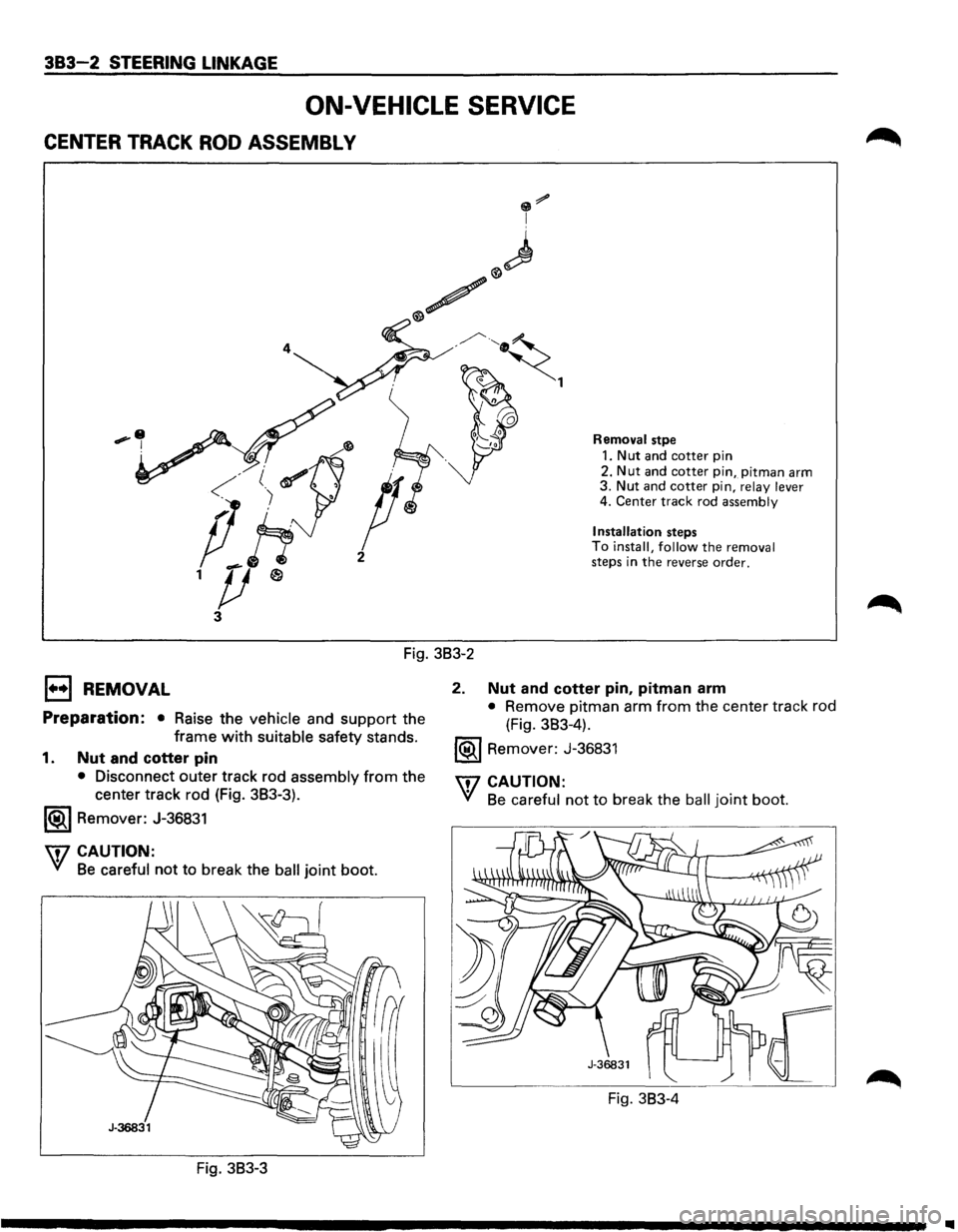 ISUZU TROOPER 1995  Workshop Manual 383-2 STEERING LINKAGE 
ON-VEHICLE  SERVICE 
CENTER TRACK ROD ASSEMBL V 
Removal stpe 
1. Nut and cotter pin 
2. 
Nut and cotter pin, pitman arm 3.  Nut and cotter pin, relay  lever 4. Center track ro