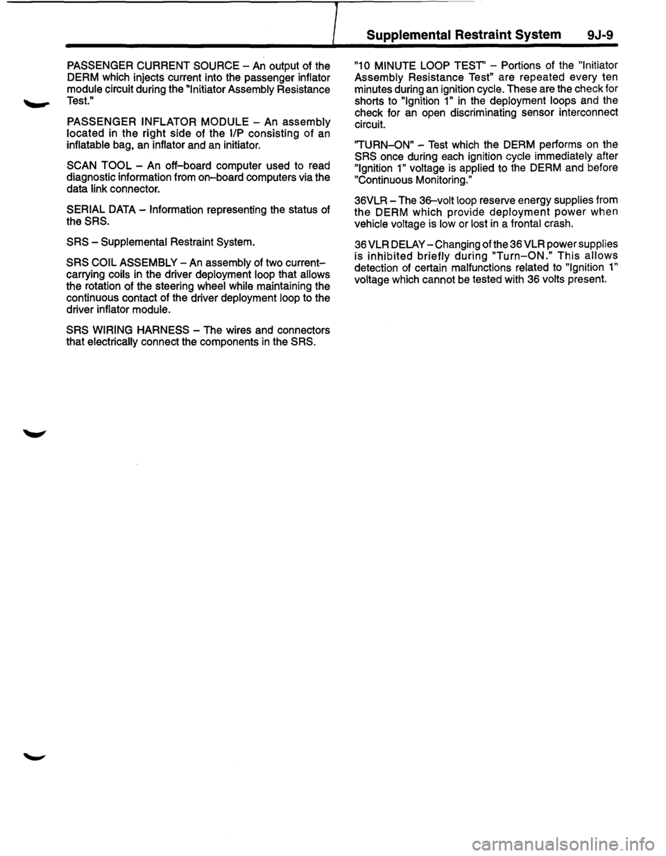 ISUZU TROOPER 1995 Workshop Manual PASSENGER CURRENT SOURCE -An output of the
DERM which injects current into the passenger inflator
module circuit during the
~Initiator Assembly Resistance
--"" Test."
PASSENGER INFLATOR ISUZU TROOPER 1995 Workshop Manual PASSENGER CURRENT SOURCE -An output of the
DERM which injects current into the passenger inflator
module circuit during the
~Initiator Assembly Resistance
--"" Test."
PASSENGER INFLATOR
