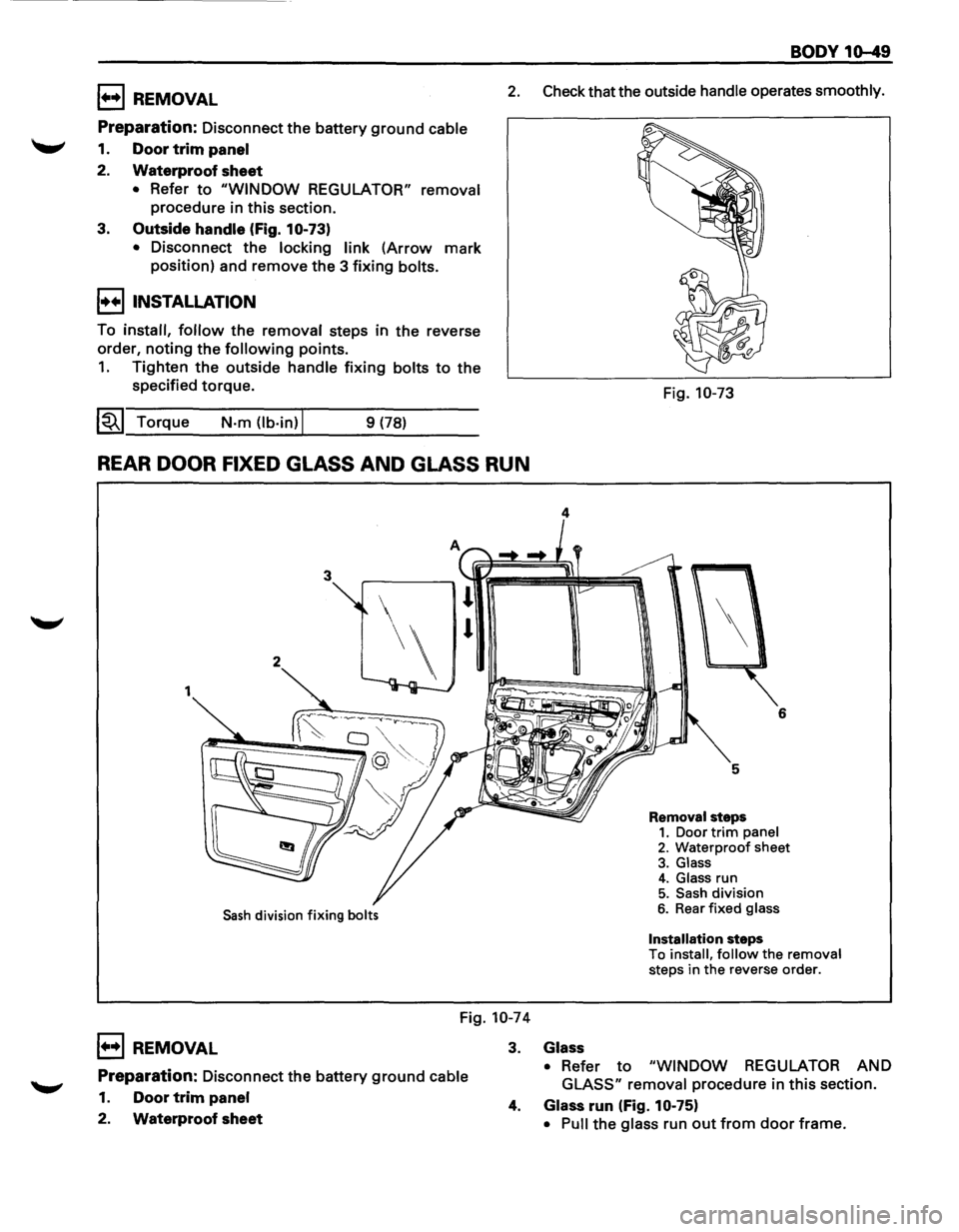 ISUZU TROOPER 1995  Workshop Manual 1••1 REMOVAL 
Preparation: Disconnect the battery ground cable 
-- 1. Door trim panel 
2. 
Waterproof sheet 
• Refer to "WINDOW REGULATOR"  removal 
procedure in this section. 
3. 
Outside han