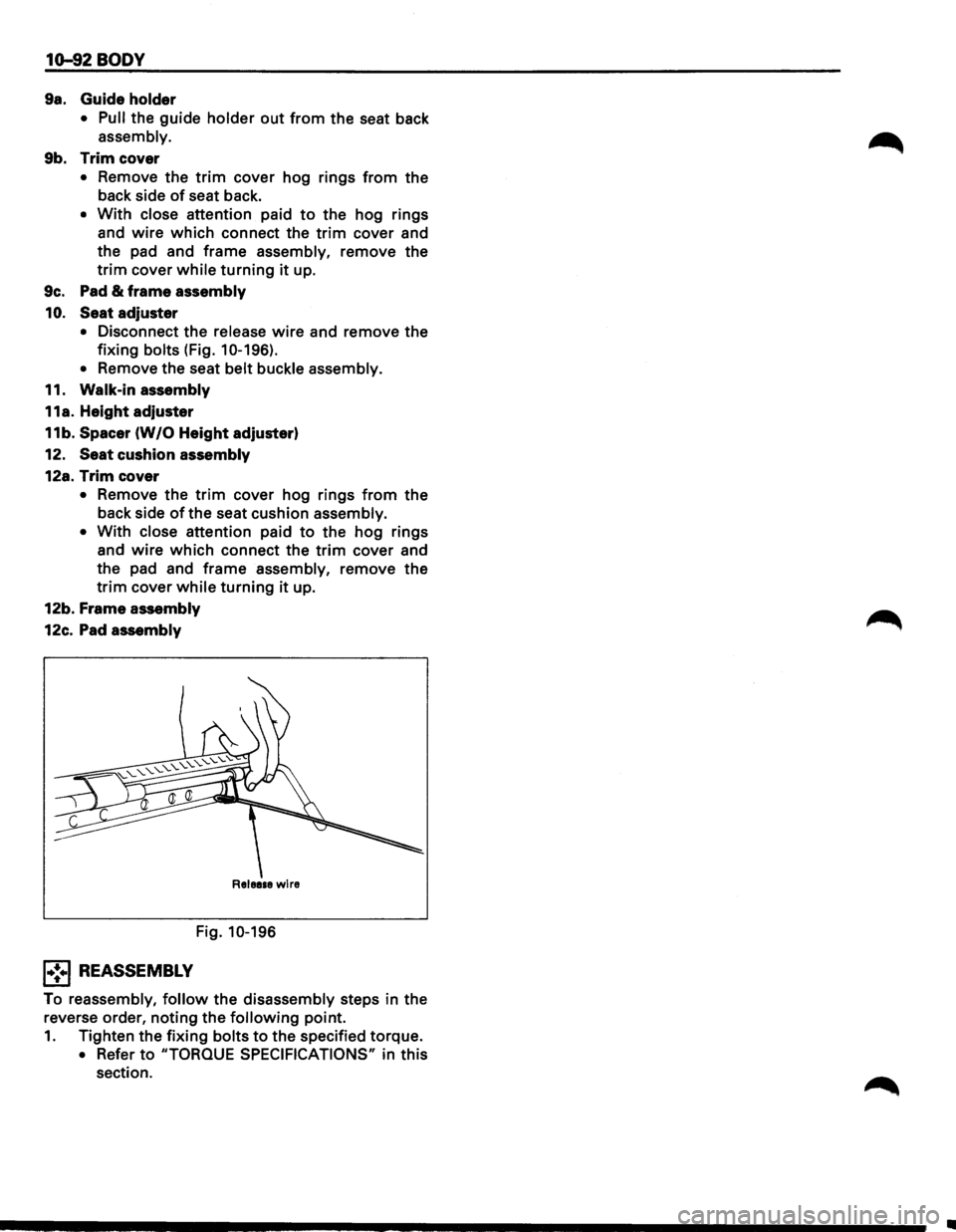 ISUZU TROOPER 1995 Workshop Manual 10-92 BODY
9a. Guide holder
• Pull the guide holder out from the seat back
assembly.
9b. Trim cover
• Remove the trim cover hog rings from the
back side
of seat back.
• With close at ISUZU TROOPER 1995 Workshop Manual 10-92 BODY
9a. Guide holder
• Pull the guide holder out from the seat back
assembly.
9b. Trim cover
• Remove the trim cover hog rings from the
back side
of seat back.
• With close at