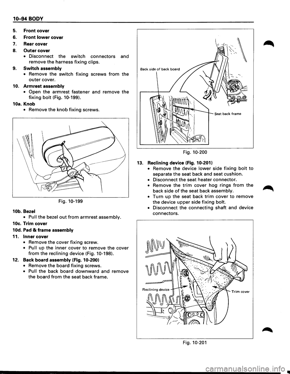 ISUZU TROOPER 1995 Workshop Manual 1Q-94 BODY
5. Front cover
6. Front lower cover
7. Rear cover
8. Outer cover
• Disconnect the switch connectors and
remove the harness
fixing clips.
9. Switch assembly
•
Remove the swi ISUZU TROOPER 1995 Workshop Manual 1Q-94 BODY
5. Front cover
6. Front lower cover
7. Rear cover
8. Outer cover
• Disconnect the switch connectors and
remove the harness
fixing clips.
9. Switch assembly
•
Remove the swi