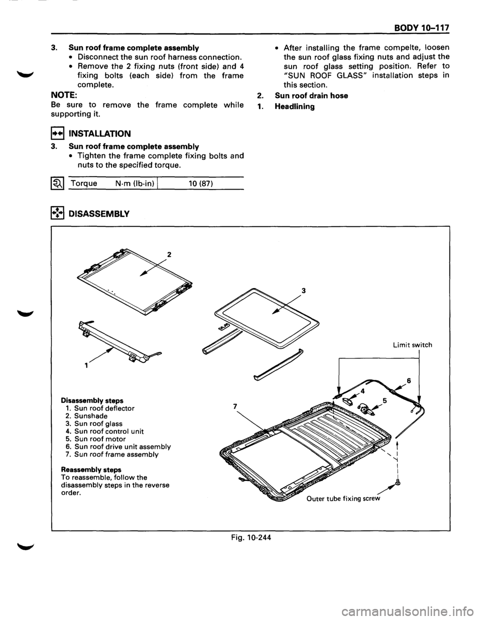 ISUZU TROOPER 1995  Workshop Manual 3. Sun roof frame complete assembly 
• Disconnect the sun roof harness  connection. 
• Remove  the 2 fixing nuts  (front  side) and 4 
fixing bolts (each  side) from the frame 
complete. 
NOTE: 
B