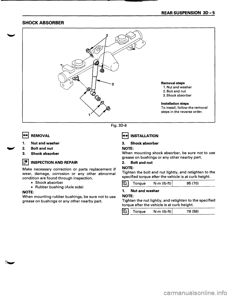 ISUZU TROOPER 1995 Workshop Manual SHOCK ABSORBER
REAR SUSPENSION 30-5
Removal steps
1. Nut and washer
2. Bolt and nut
3. Shock absorber
Installation steps
To
install, follow the removal
steps in the reverse order.
1++ ISUZU TROOPER 1995 Workshop Manual SHOCK ABSORBER
REAR SUSPENSION 30-5
Removal steps
1. Nut and washer
2. Bolt and nut
3. Shock absorber
Installation steps
To
install, follow the removal
steps in the reverse order.
1++