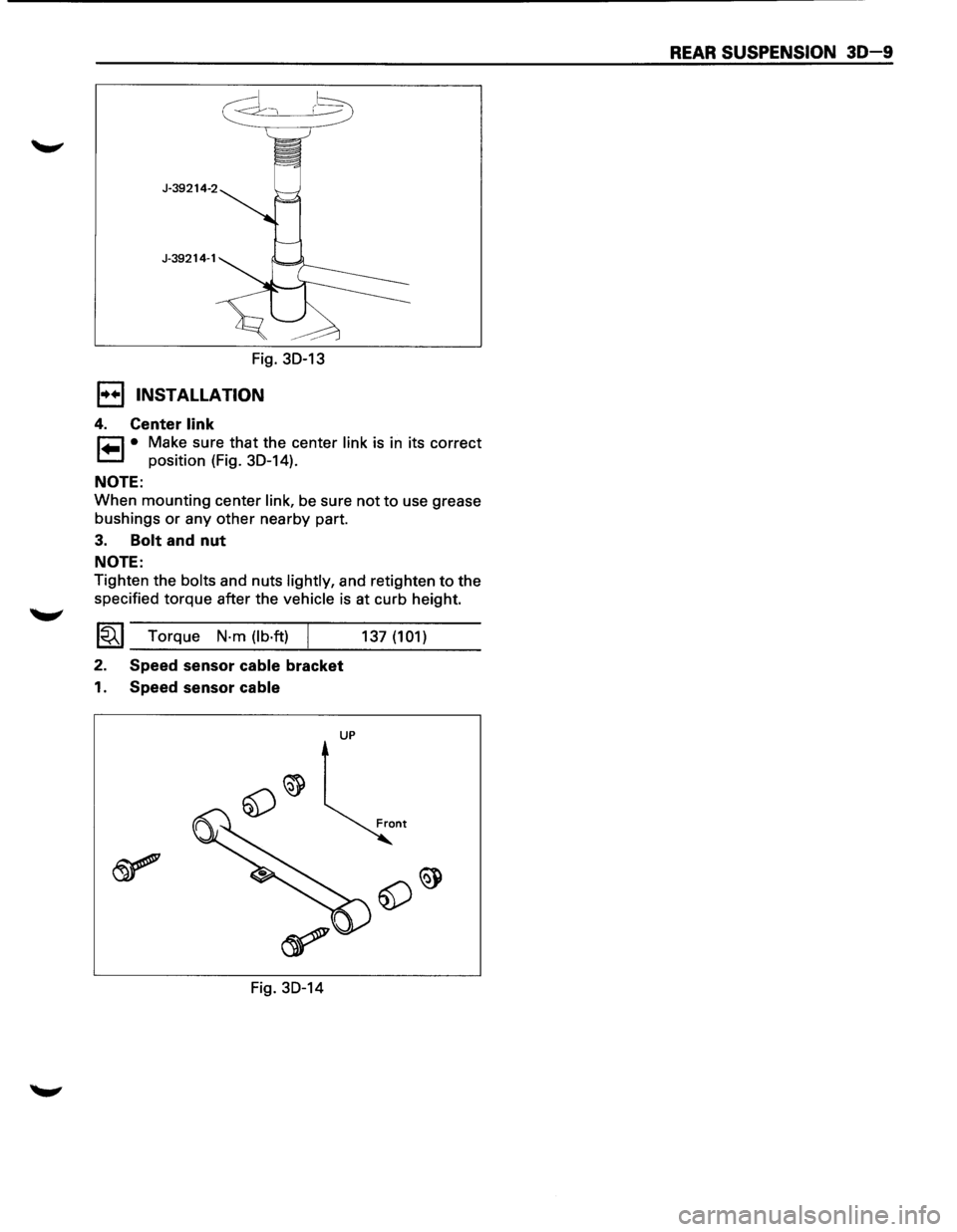 ISUZU TROOPER 1995  Workshop Manual r-:::::1 )--~ 
Fig. 30-13 
I•+ I INSTALLATION 
4. Center link 
r=l • Make  sure that the center link is in  its  correct 
1.=.1 position  (Fig. 30-14). 
NOTE: 
When  mounting  center link, be sure