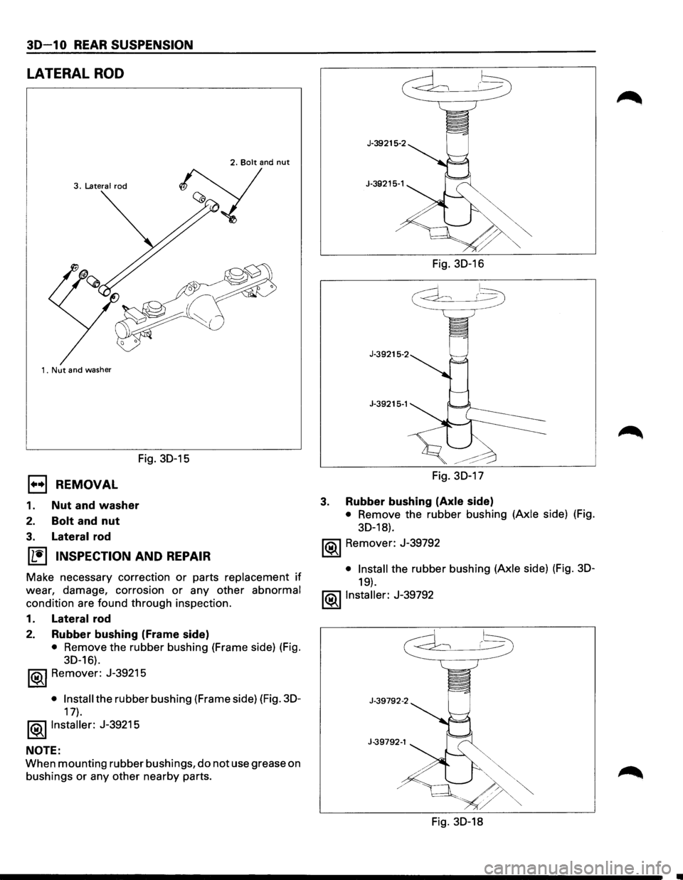 ISUZU TROOPER 1995  Workshop Manual 30-10 REAR SUSPENSION 
LATERAL ROD 
3. Latera I rod 
1.  Nut 
and washer 
Fig.  30-15 
EJ REMOVAL 
1. Nut and  washer 
2. Bolt and  nut 
3. Lateral rod 
~ INSPECTION AND REPAIR 
Make  necessary  corre