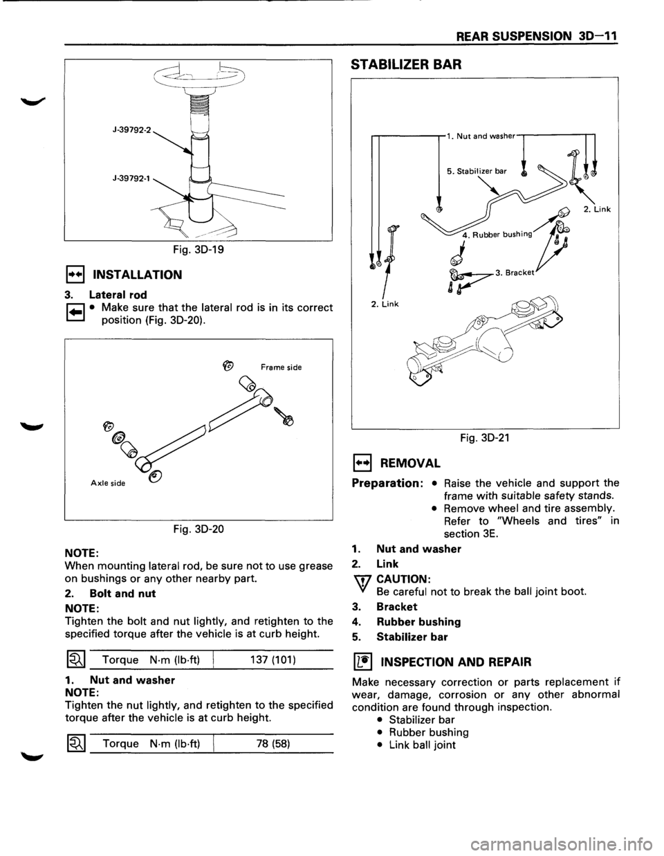 ISUZU TROOPER 1995 Workshop Manual J-39792-1
Fig. 30-19
1•+1 INSTALLATION
3. Lateral rod
~ • Make sure that the lateral rod is in its correct
~ position (Fig. 30-20).
Frame side
Axle side
Fig. 30-20
NOTE:
When mountin ISUZU TROOPER 1995 Workshop Manual J-39792-1
Fig. 30-19
1•+1 INSTALLATION
3. Lateral rod
~ • Make sure that the lateral rod is in its correct
~ position (Fig. 30-20).
Frame side
Axle side
Fig. 30-20
NOTE:
When mountin