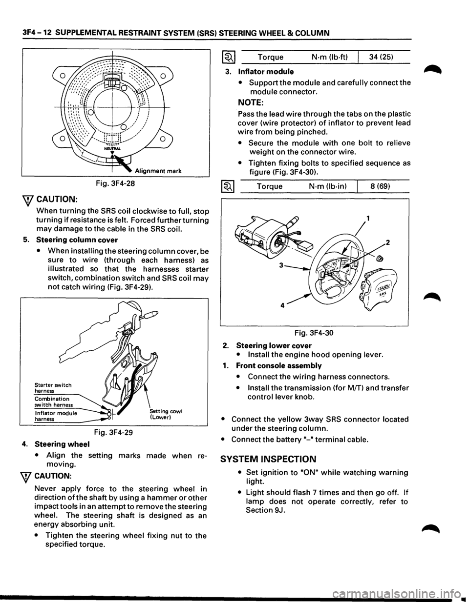 ISUZU TROOPER 1995 Workshop Manual 3F4 -12 SUPPLEMENTAL RESTRAINT SYSTEM (SRS) STEERING WHEEL & COLUMN
Alignment mark
Fig. 3F4-28
\fCAUTION:
When turning the SRS coil clockwise to full, stop
turning if resistance is felt. Forced ISUZU TROOPER 1995 Workshop Manual 3F4 -12 SUPPLEMENTAL RESTRAINT SYSTEM (SRS) STEERING WHEEL & COLUMN
Alignment mark
Fig. 3F4-28
\fCAUTION:
When turning the SRS coil clockwise to full, stop
turning if resistance is felt. Forced